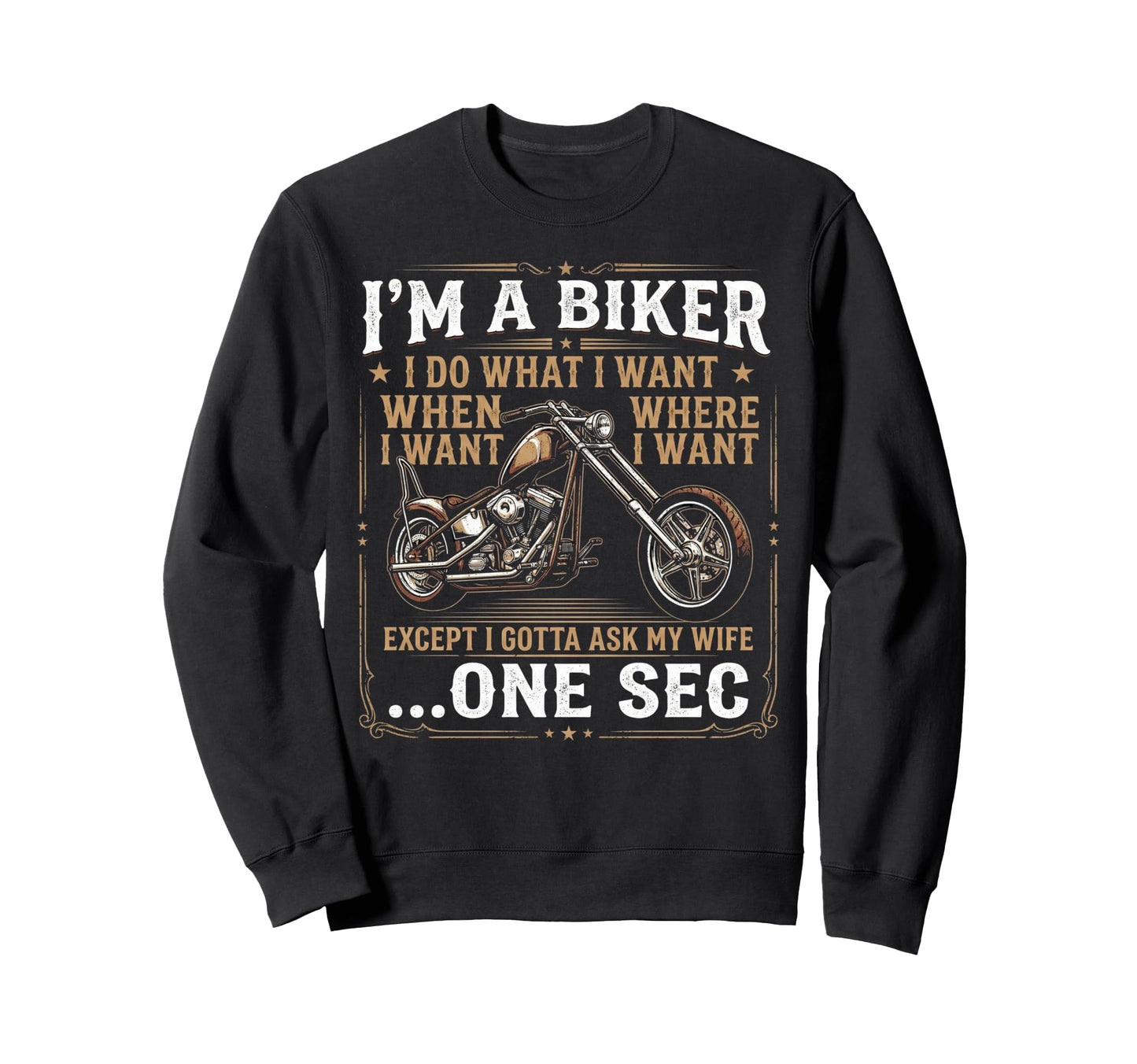Im Biker I Do What I Want Fun Sweatshirt - Fun Novelty Design for Adults - T-Shirt, Sweatshirt, Hoodie