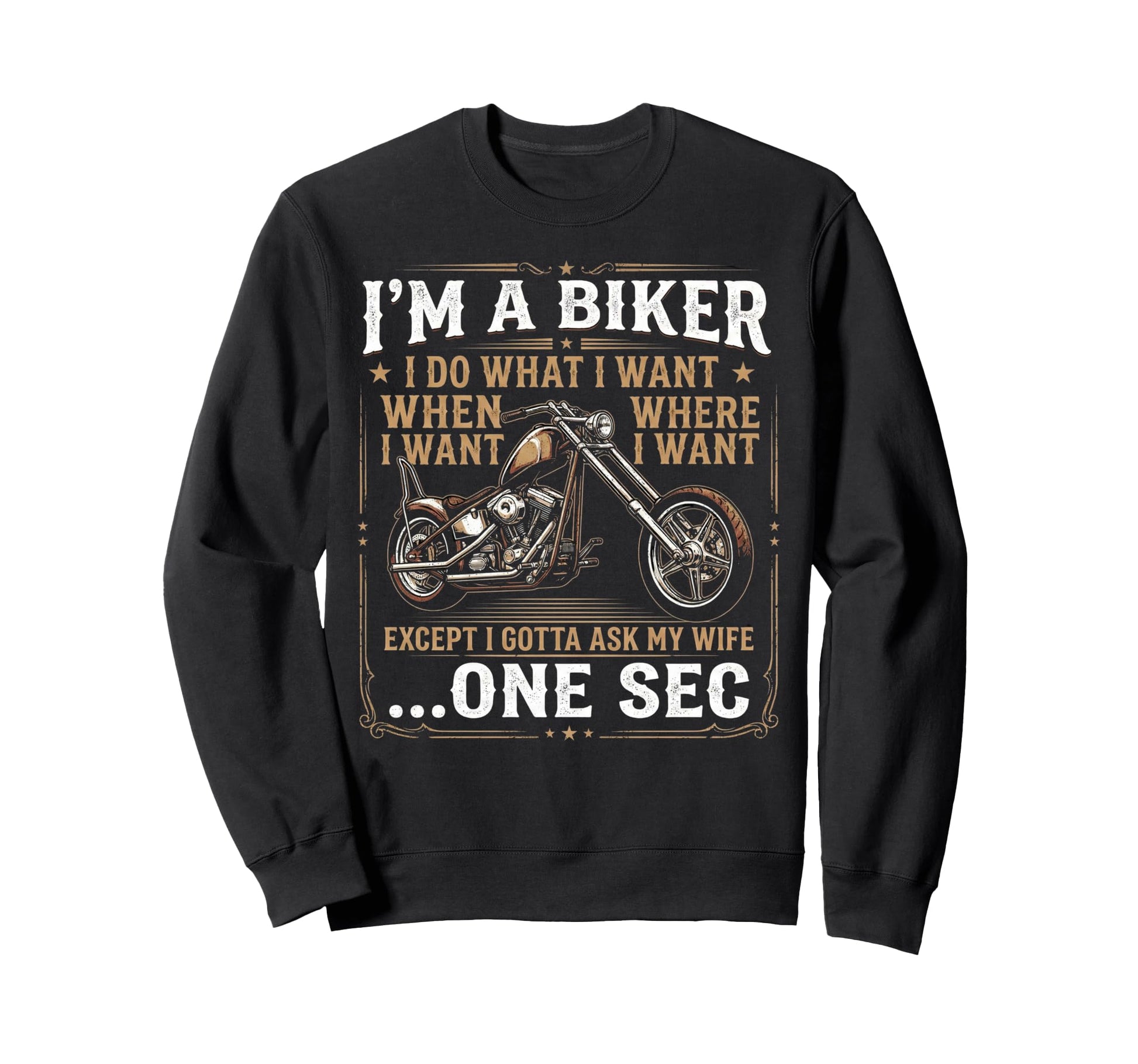 Im Biker I Do What I Want Fun Sweatshirt - Fun Novelty Design for Adults - T-Shirt, Sweatshirt, Hoodie