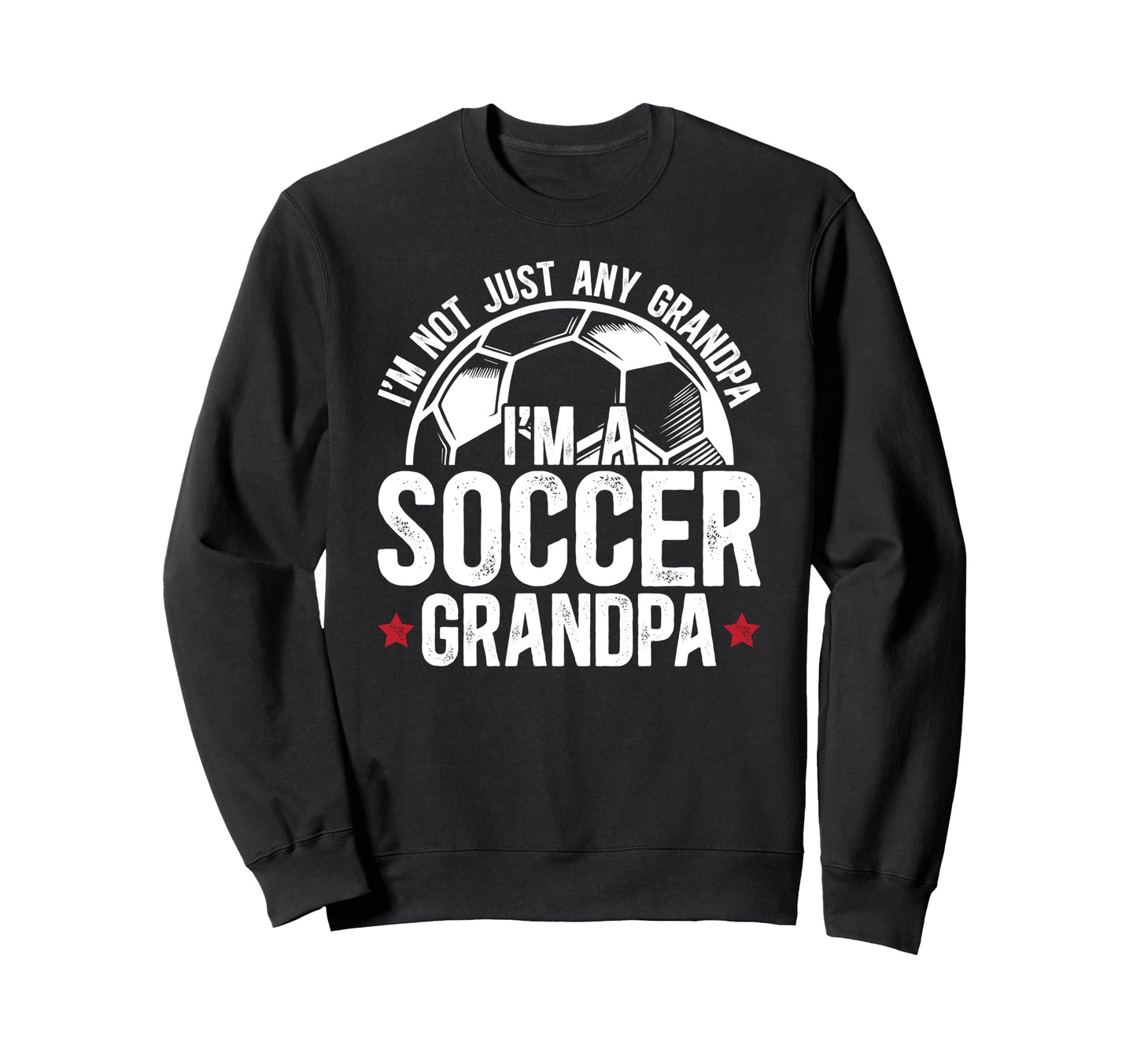 Im Soccer Grandpa Soccer Player Sweatshirt - Graphic Print for Adults - T-Shirt, Sweatshirt, Hoodie