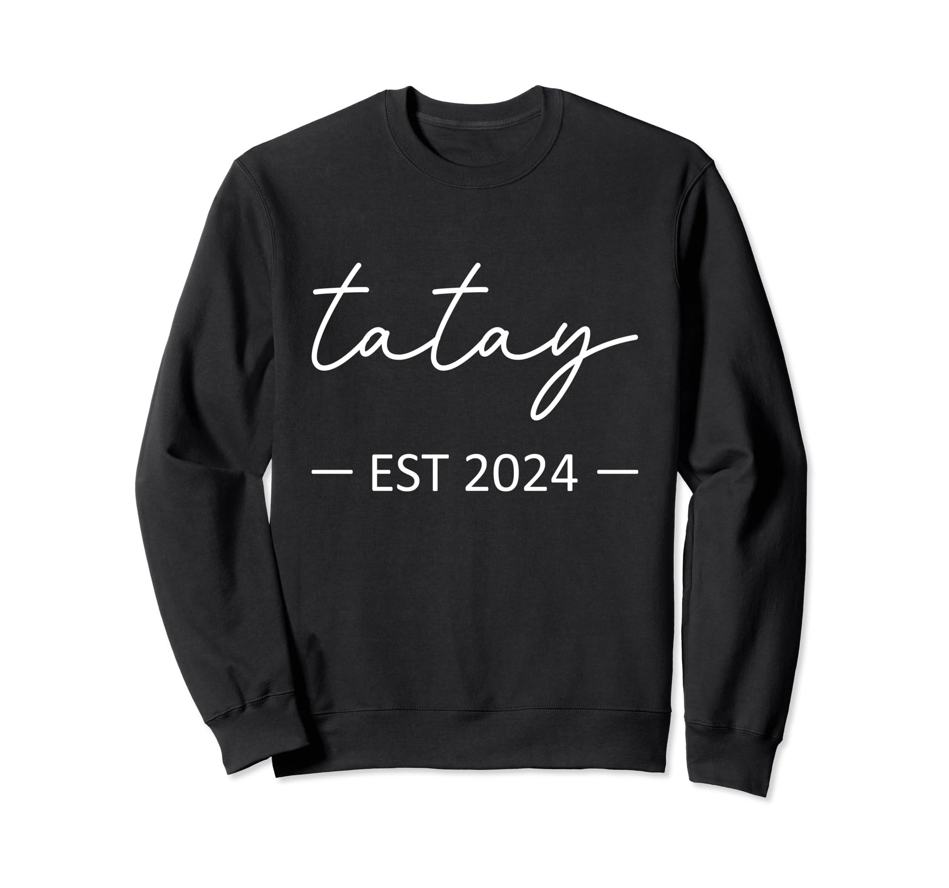 Tatay Est 2024 New Dad Dad Grandpa Sweatshirt - Minimalist Print Unisex - T-Shirt, Sweatshirt, Hoodie