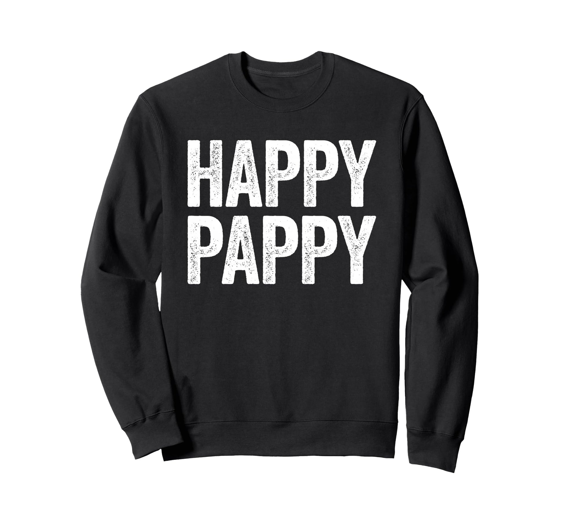 Happy Pappy Grandpa Fathers Day Pappy Sweatshirt - Streetwear Style Unisex - T-Shirt, Sweatshirt, Hoodie