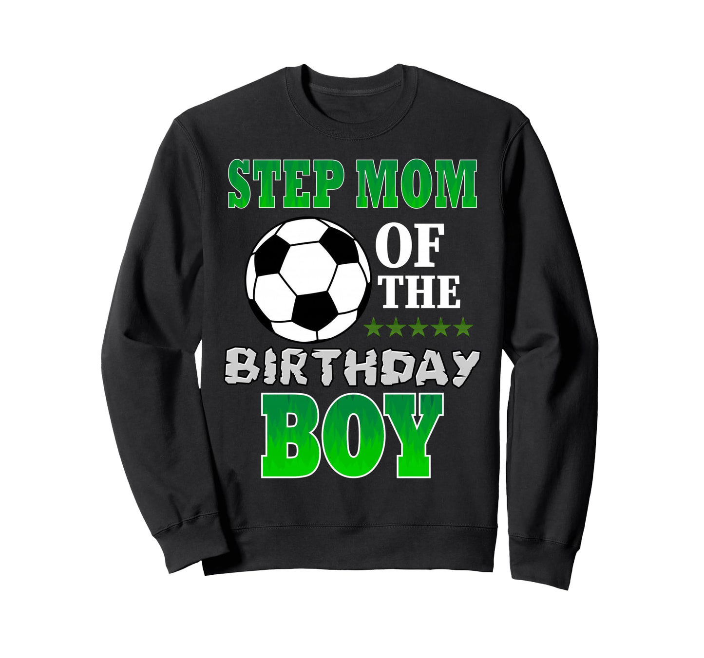 Step Mom Birthday Soccer Stars Sweatshirt - Casual Everyday Wear Unisex - T-Shirt, Sweatshirt, Hoodie