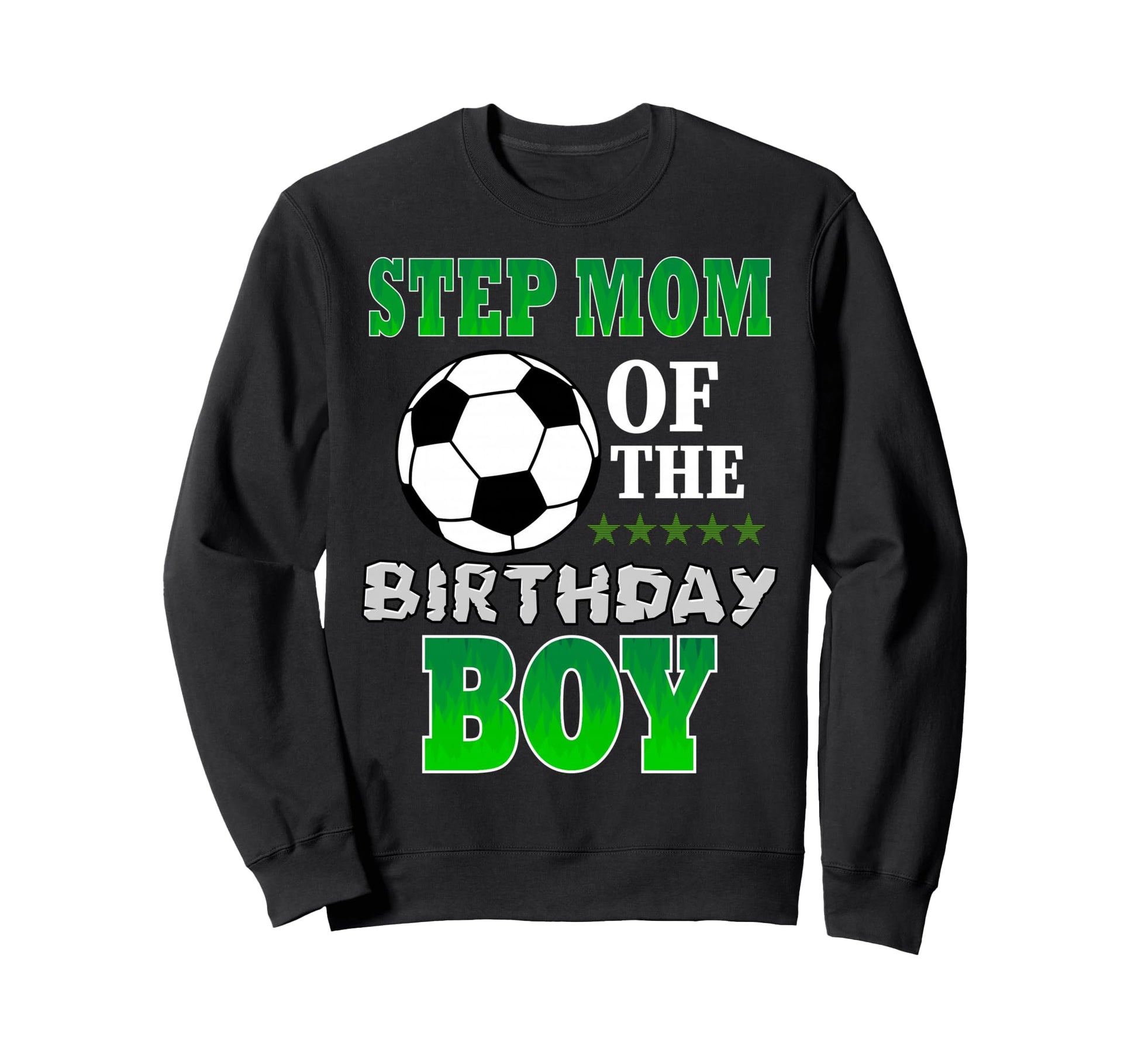 Step Mom Birthday Soccer Stars Sweatshirt - Casual Everyday Wear Unisex - T-Shirt, Sweatshirt, Hoodie