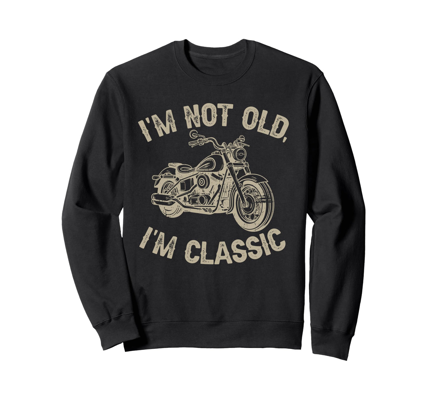 Im Not Old Im Funny Motorcycle Sweatshirt - Streetwear Style for Adults - T-Shirt, Sweatshirt, Hoodie