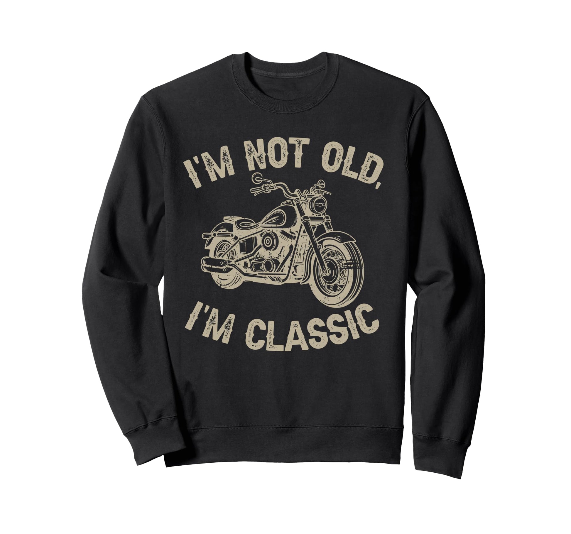 Im Not Old Im Funny Motorcycle Sweatshirt - Streetwear Style for Adults - T-Shirt, Sweatshirt, Hoodie