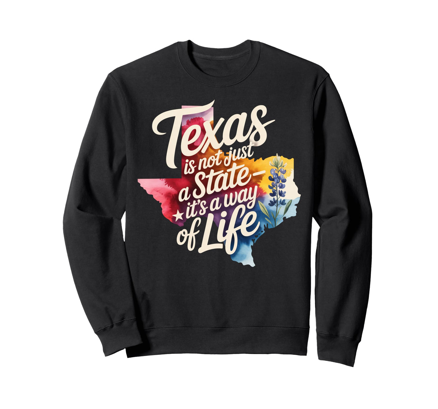 Texas Pride Gift Texas Is Not Just Sweatshirt - Custom Art Print Men Women - T-Shirt, Sweatshirt, Hoodie