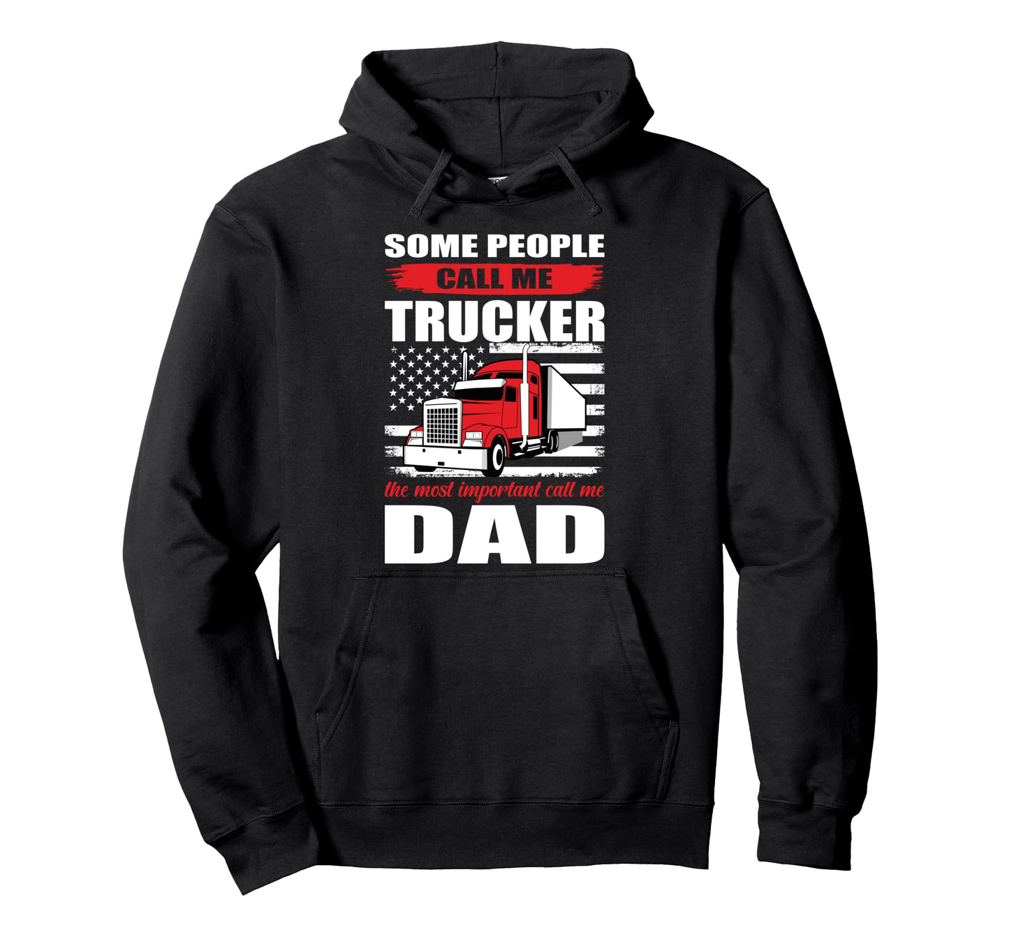 Some People Call Me Trucker Most Hoodie - Streetwear Style Men Women - T-Shirt, Sweatshirt, Hoodie