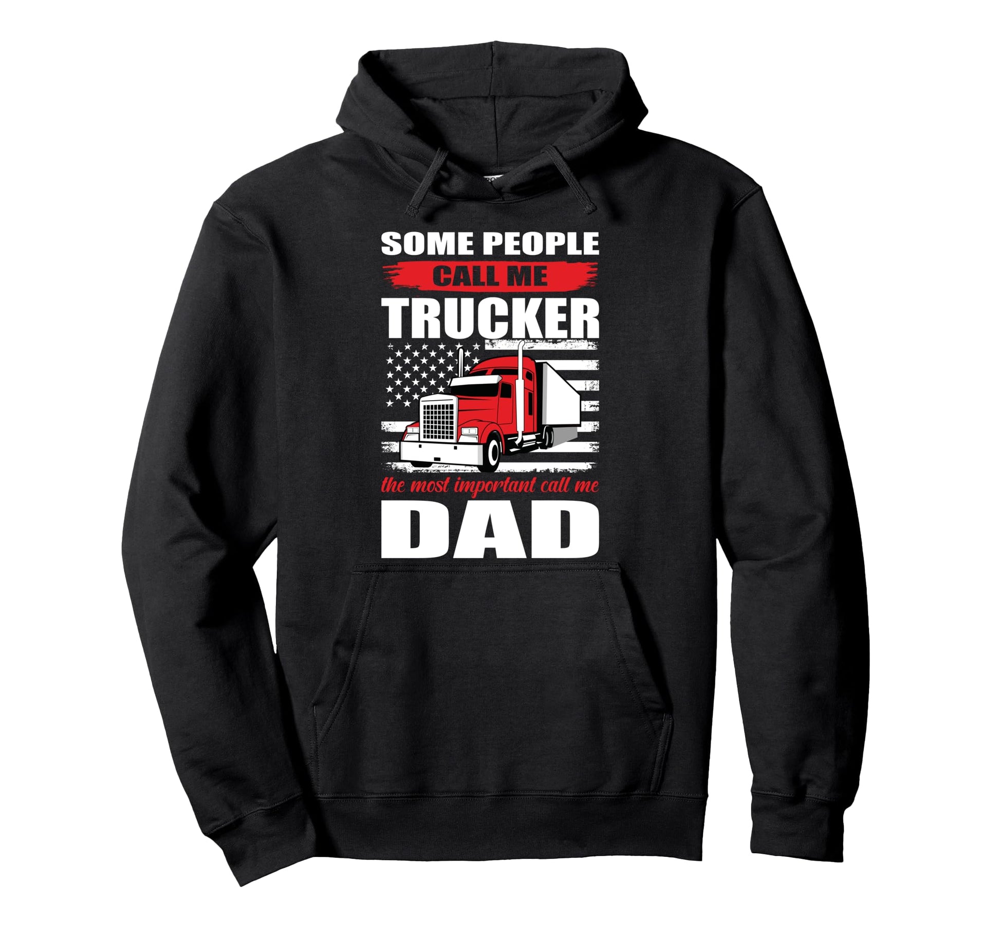 Some People Call Me Trucker Most Hoodie - Streetwear Style Men Women - T-Shirt, Sweatshirt, Hoodie
