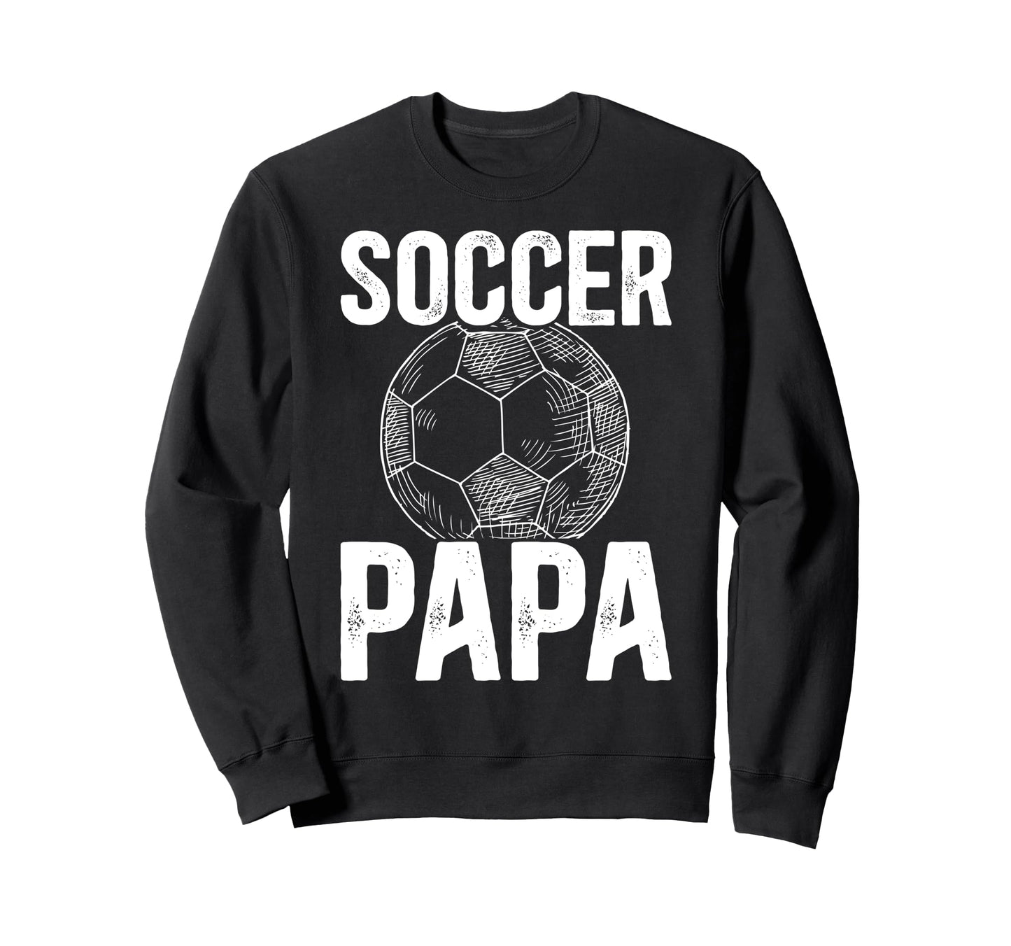 Soccer Papa Grandpa Papa Sweatshirt - Casual Everyday Wear Men Women - T-Shirt, Sweatshirt, Hoodie