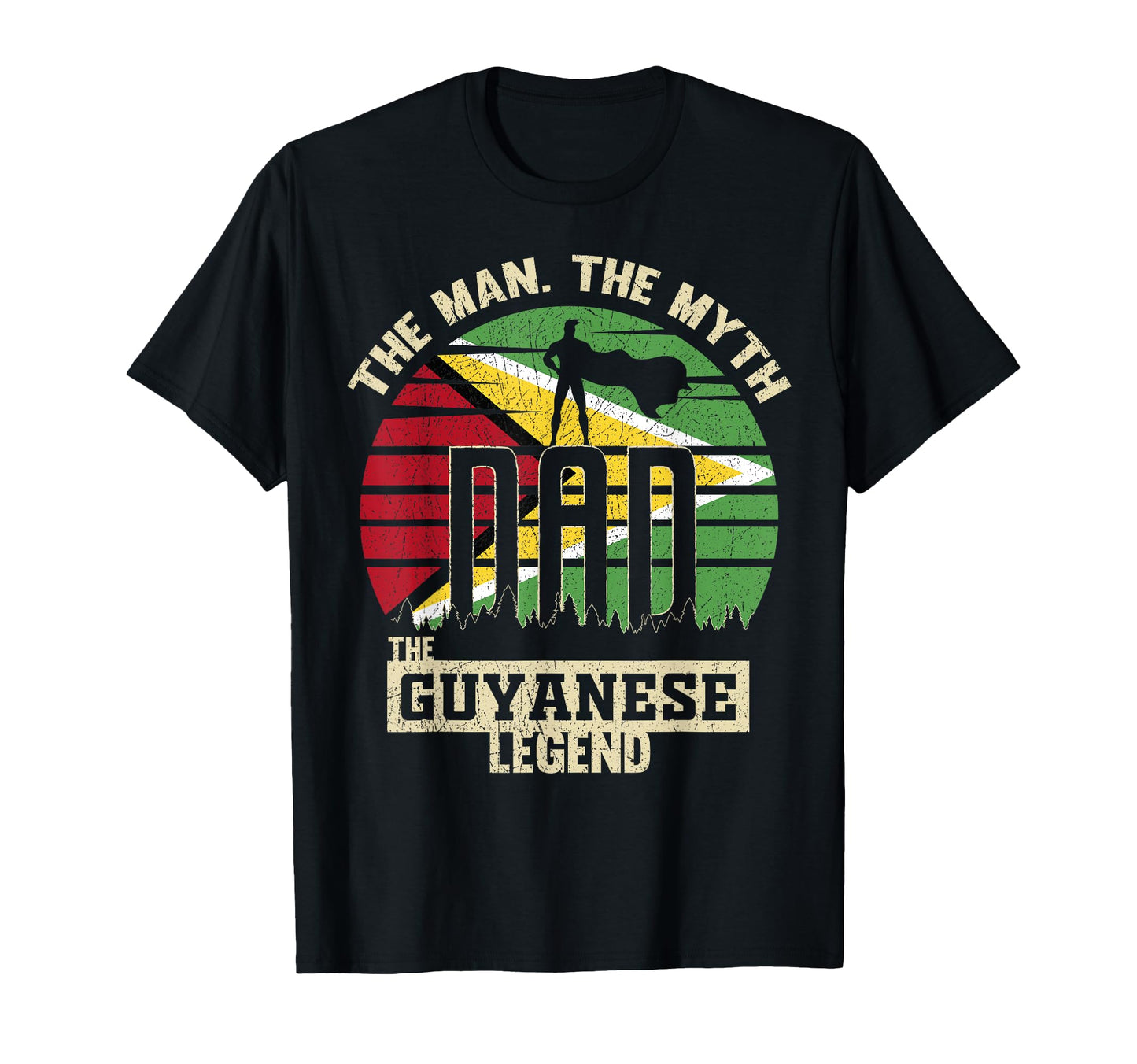 Myth Guyanese Legend Dad T-Shirt - Casual Everyday Wear Men Women - T-Shirt, Sweatshirt, Hoodie