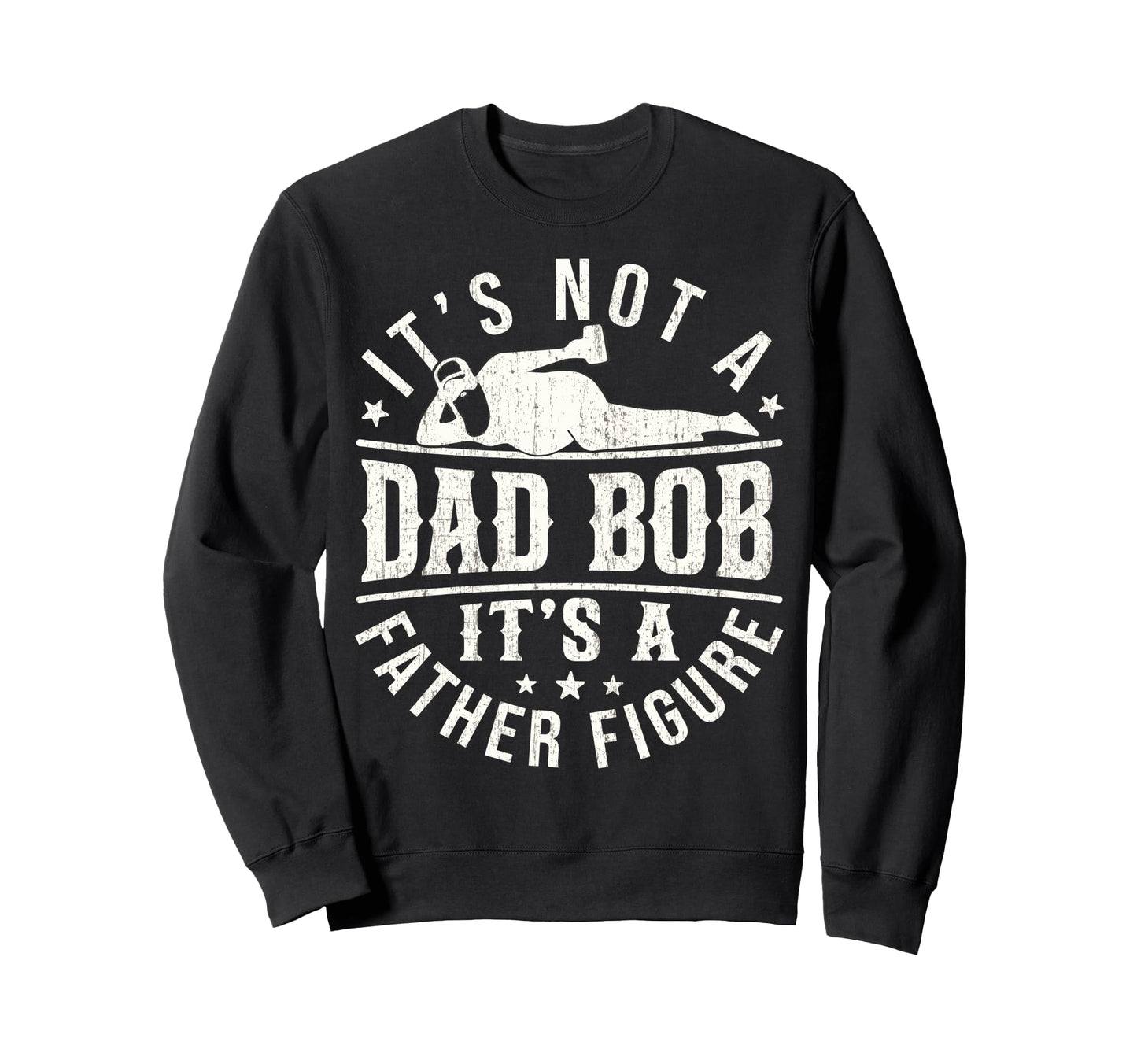 Funny Dad Bod Father Figure Sweatshirt - Fun Novelty Design for Adults - T-Shirt, Sweatshirt, Hoodie