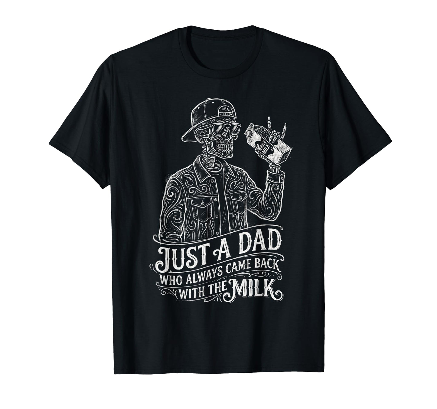Just Dad Who Always Came Back Fathers T-Shirt - Fun Novelty Design Unisex - T-Shirt, Sweatshirt, Hoodie