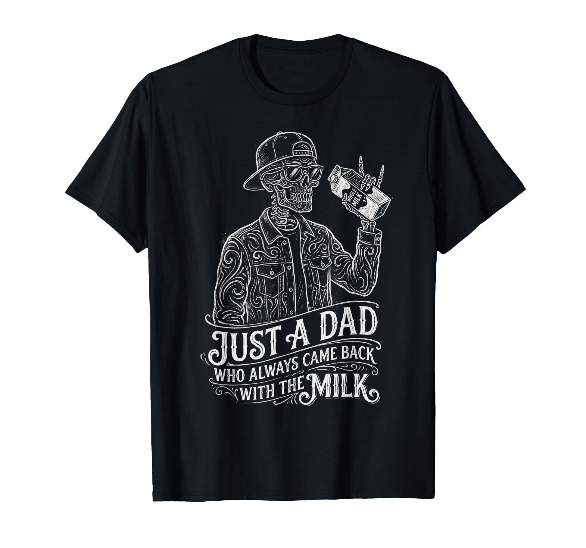Just Dad Who Always Came Back Fathers T-Shirt - Fun Novelty Design Unisex - T-Shirt, Sweatshirt, Hoodie