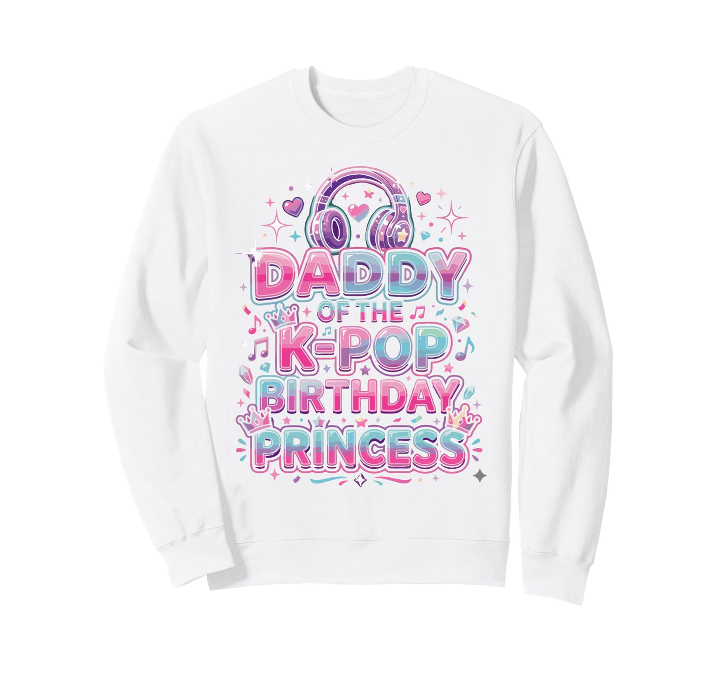 Korean Music Princess Daddy K Pop Sweatshirt - Trendy Graphic for Adults - T-Shirt, Sweatshirt, Hoodie