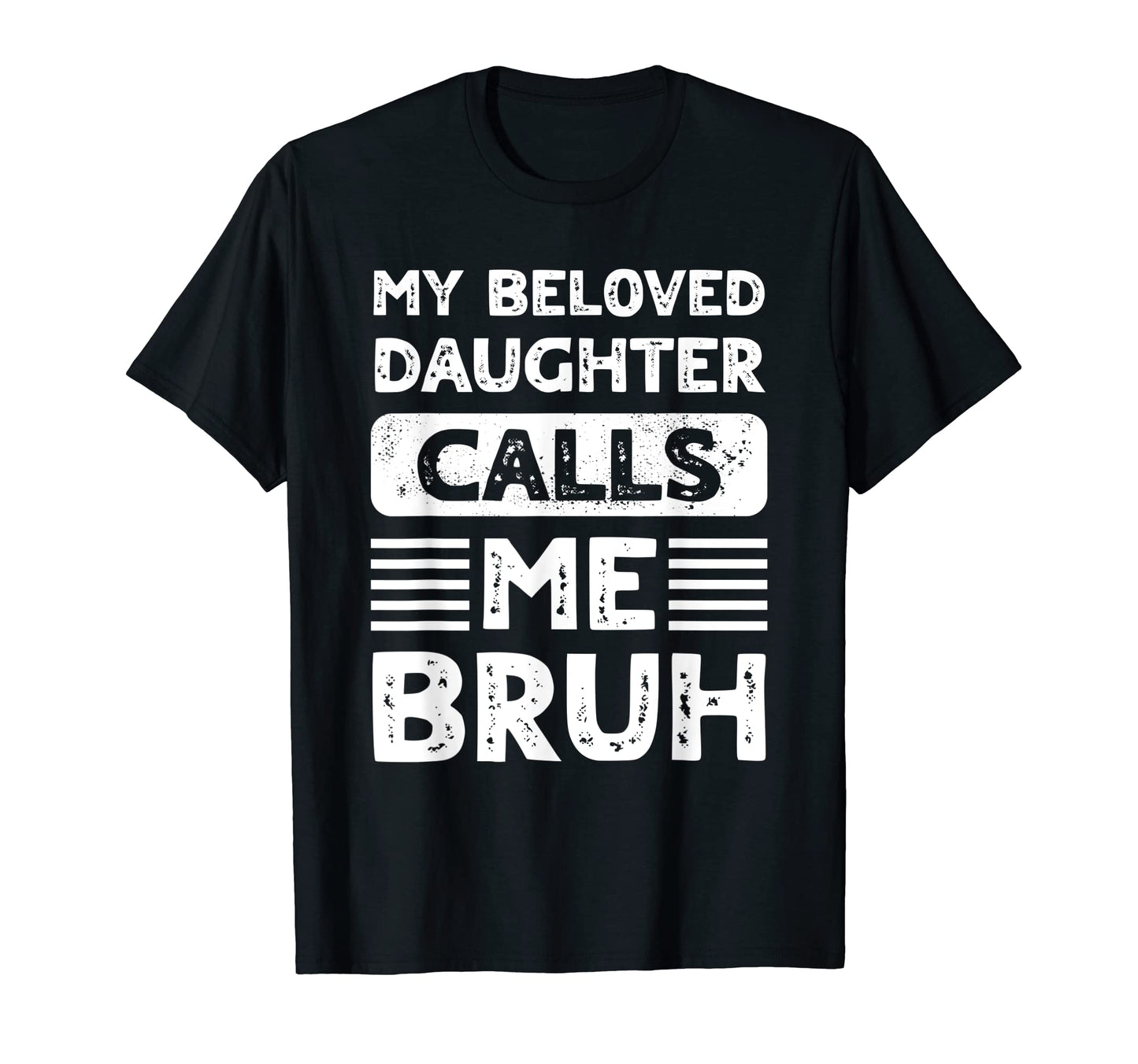 My Beloved Daughter Calls Me Bruh T-Shirt - Minimalist Print Men Women - T-Shirt, Sweatshirt, Hoodie