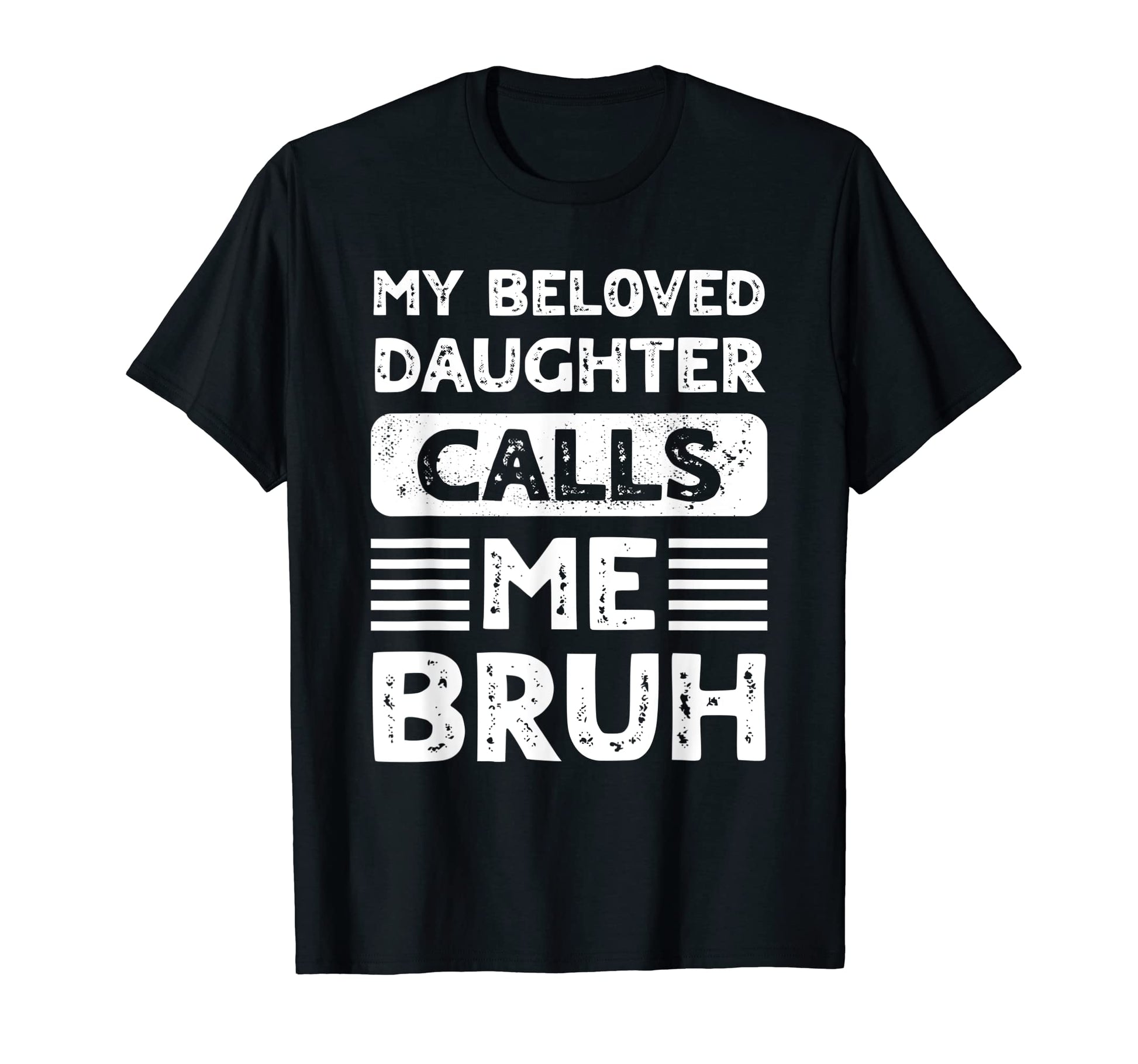 My Beloved Daughter Calls Me Bruh T-Shirt - Minimalist Print Men Women - T-Shirt, Sweatshirt, Hoodie