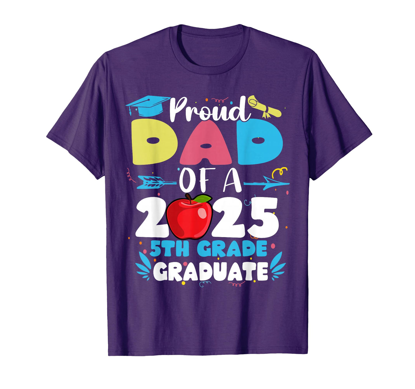Proud Dad 2025 5Th Grade Graduate T-Shirt - Unique Graphic Men Women - T-Shirt, Sweatshirt, Hoodie