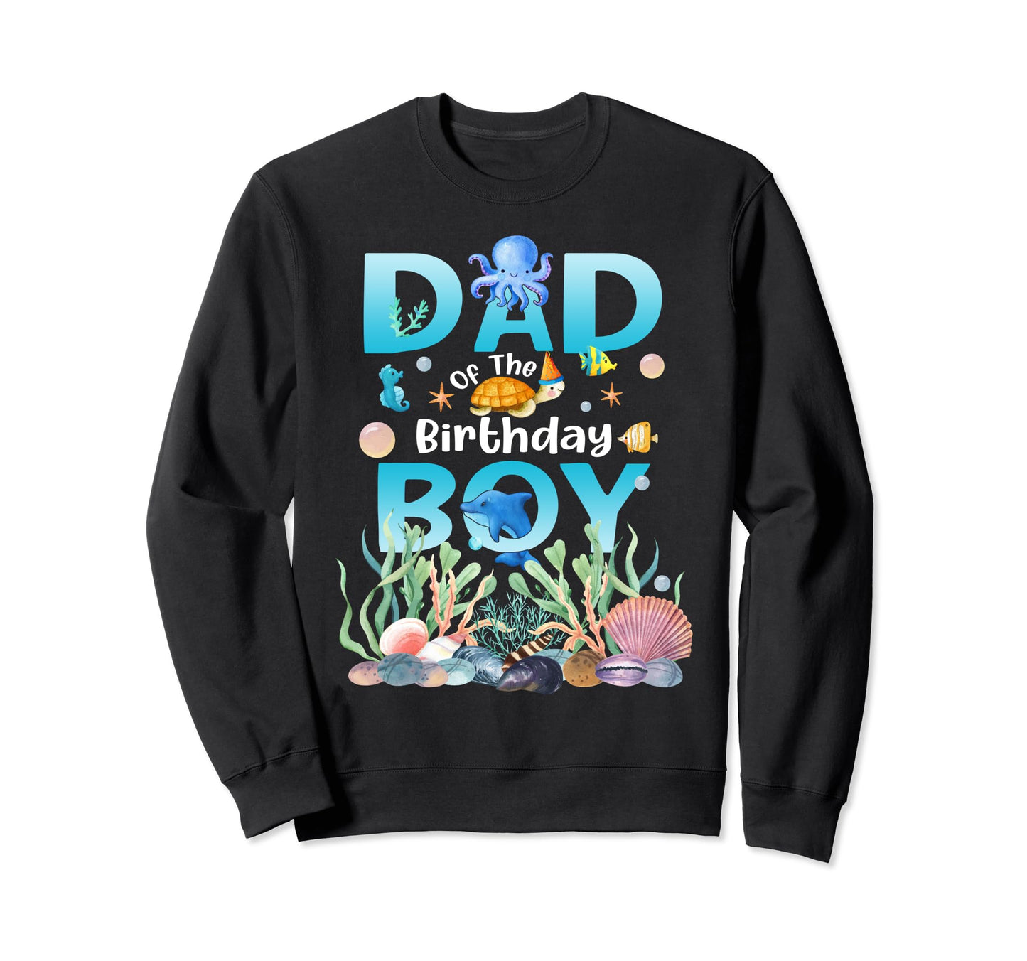 Sea Fish Ocean Animals Dad Sweatshirt - Casual Everyday Wear Unisex - T-Shirt, Sweatshirt, Hoodie