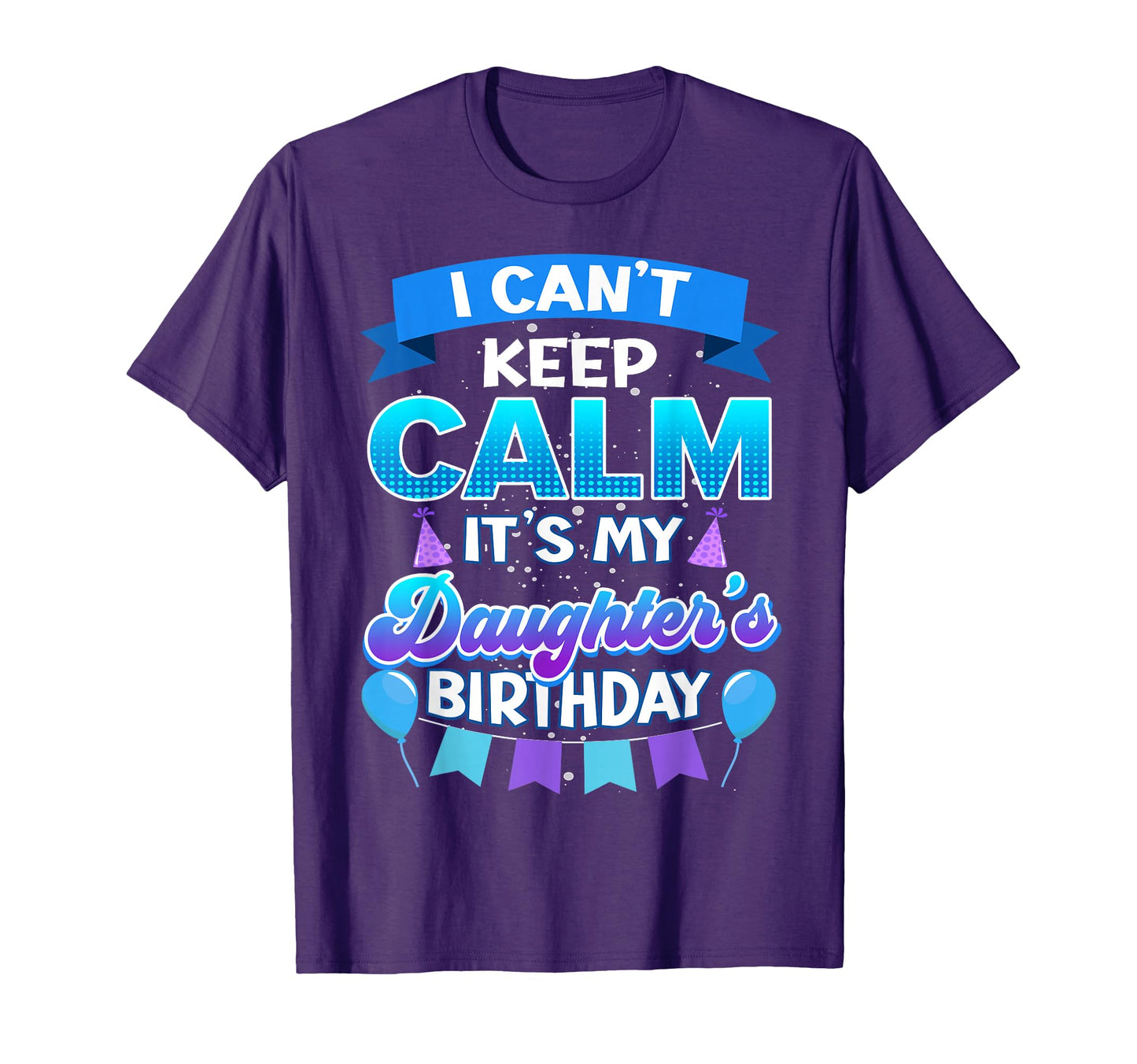 I Cant Keep Calm Its My Daughter T-Shirt - Minimalist Print for Adults - T-Shirt, Sweatshirt, Hoodie