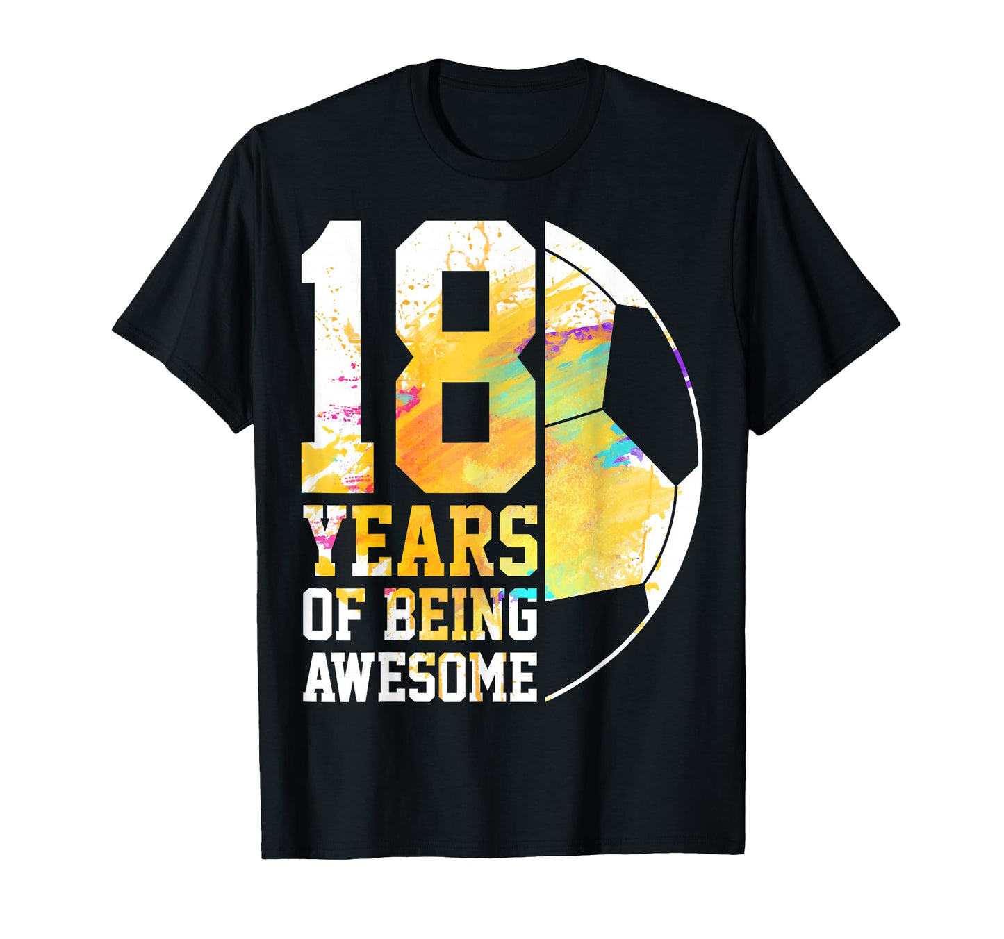 18 Years Being Awesome Soccer Player 18Th T-Shirt - Unique Graphic Unisex - T-Shirt, Sweatshirt, Hoodie