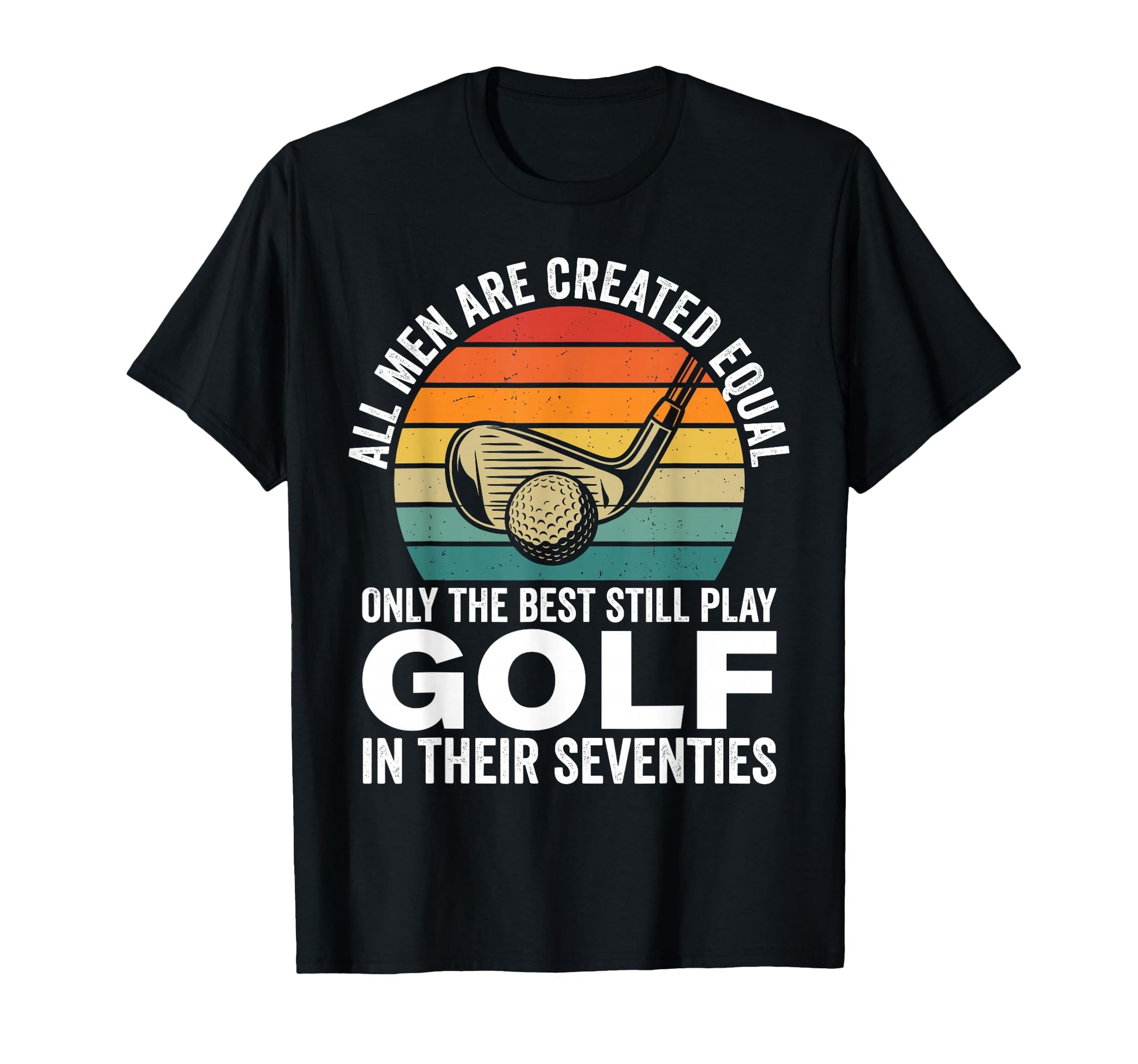 Funny 70Th Birthday Dad Golf Fathers Day T-Shirt - Novelty Apparel Unisex - T-Shirt, Sweatshirt, Hoodie