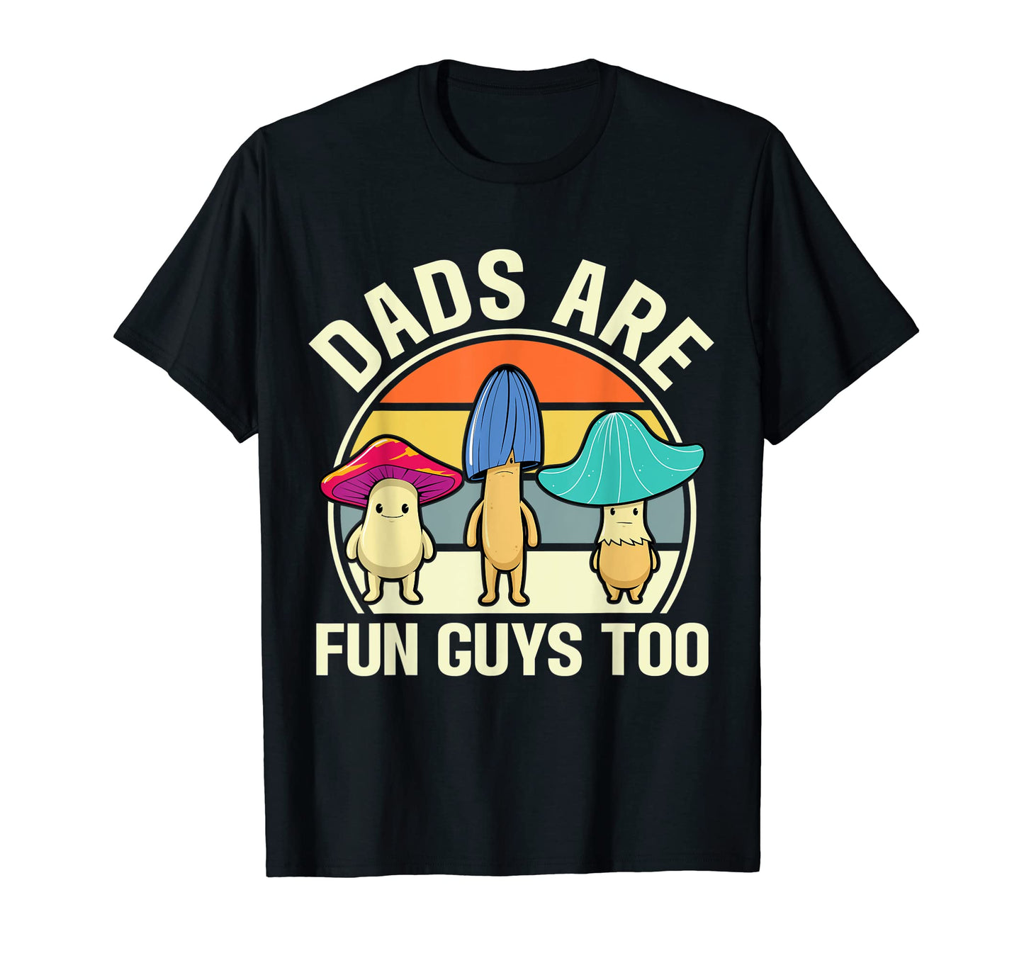 Dads Are Fun Guys Too Funny Dad T-Shirt - Casual Everyday Wear Men Women - T-Shirt, Sweatshirt, Hoodie