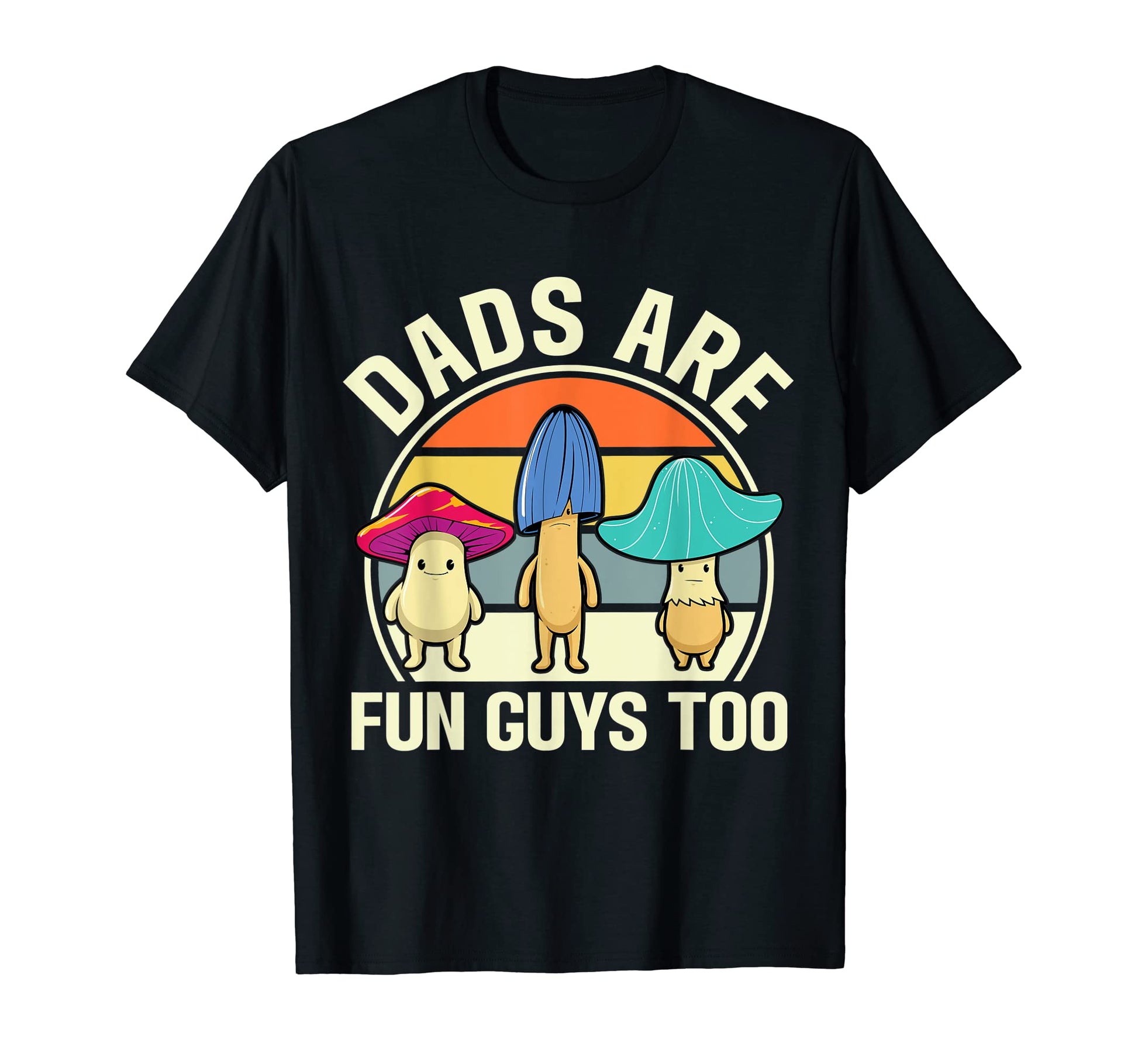 Dads Are Fun Guys Too Funny Dad T-Shirt - Casual Everyday Wear Men Women - T-Shirt, Sweatshirt, Hoodie
