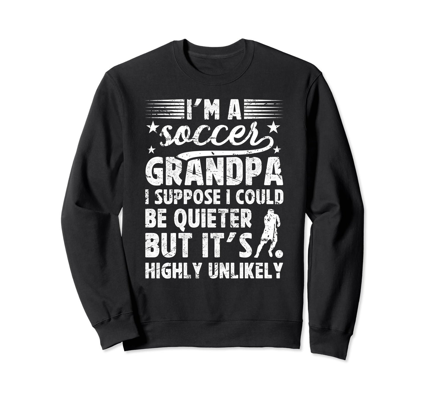 Im Soccer Grandpa Soccer Player Sweatshirt - Trendy Graphic Men Women - T-Shirt, Sweatshirt, Hoodie