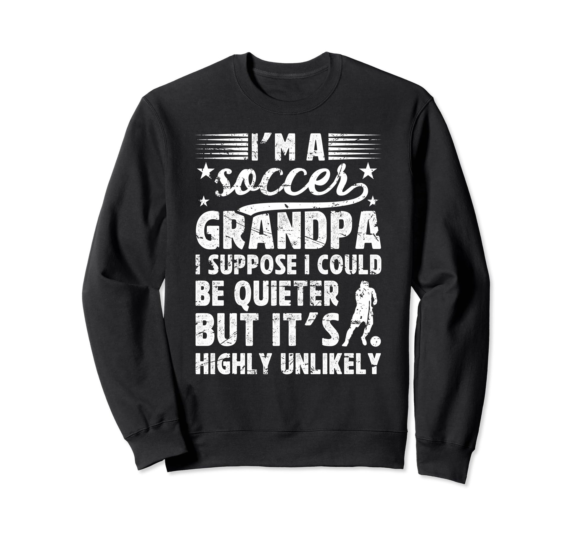 Im Soccer Grandpa Soccer Player Sweatshirt - Trendy Graphic Men Women - T-Shirt, Sweatshirt, Hoodie