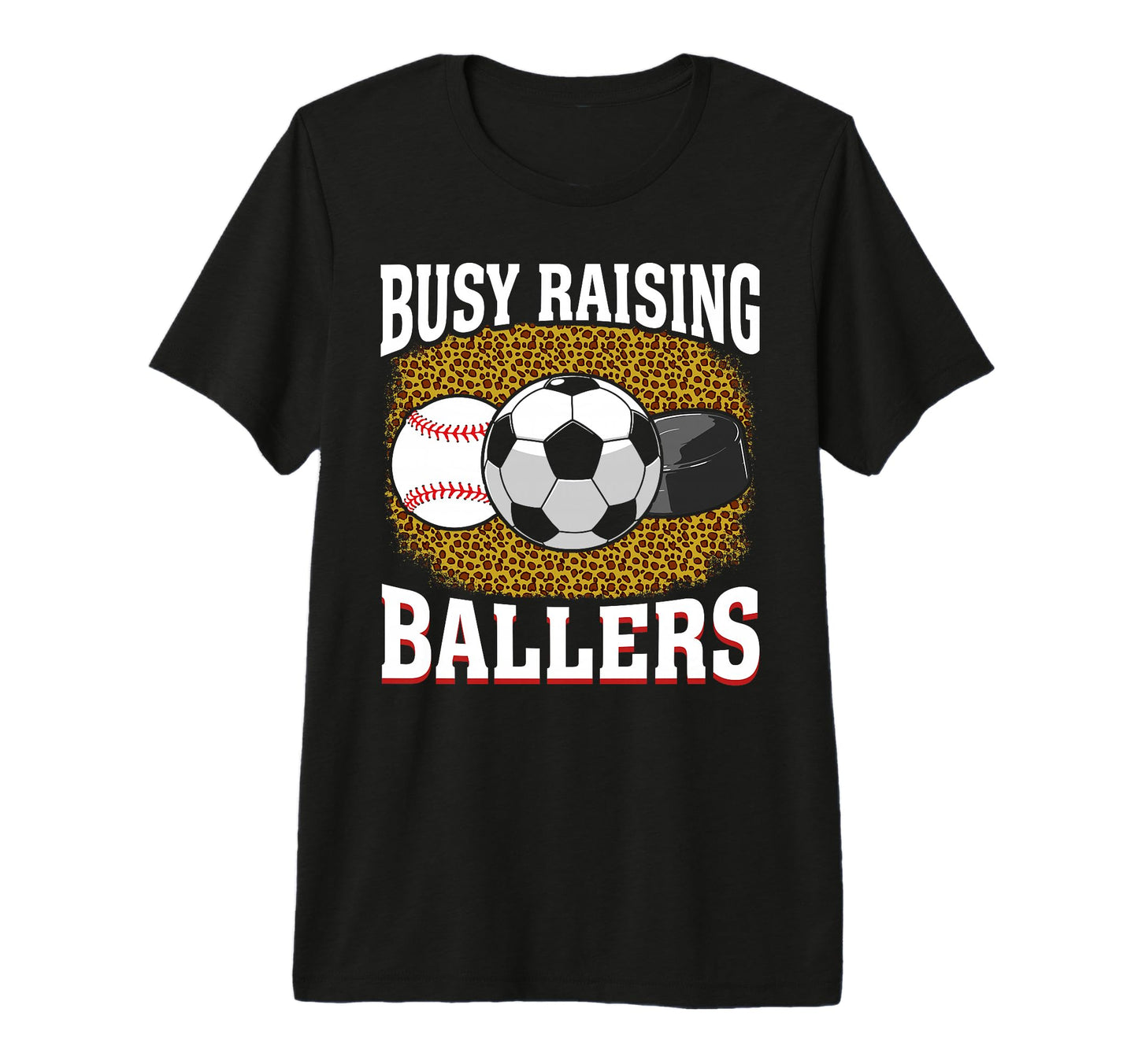 Busy Raising Ballers Baseball Soccer T-Shirt - Graphic Print Men Women - T-Shirt, Sweatshirt, Hoodie