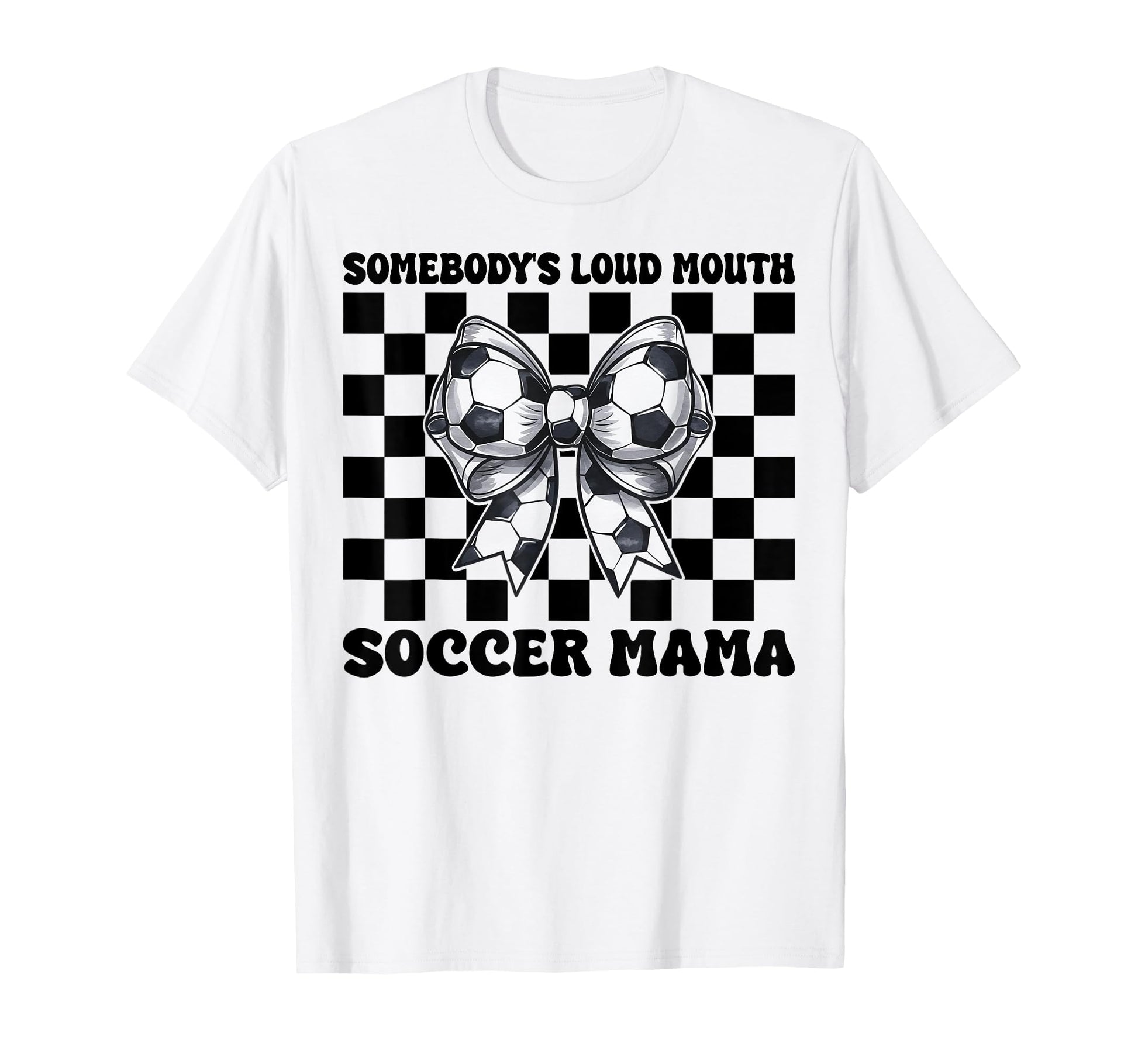 Somebodys Loud Mouth Soccer Mama T-Shirt - Unique Graphic for Adults - T-Shirt, Sweatshirt, Hoodie