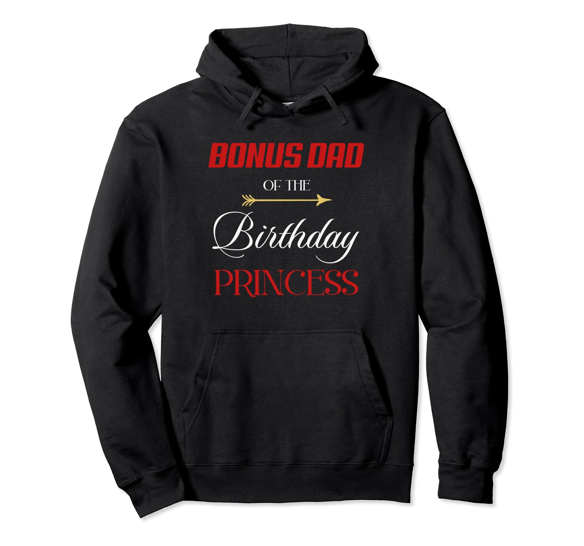 Bonus Dad Birthday Princess Hoodie - Graphic Print Unisex - T-Shirt, Sweatshirt, Hoodie