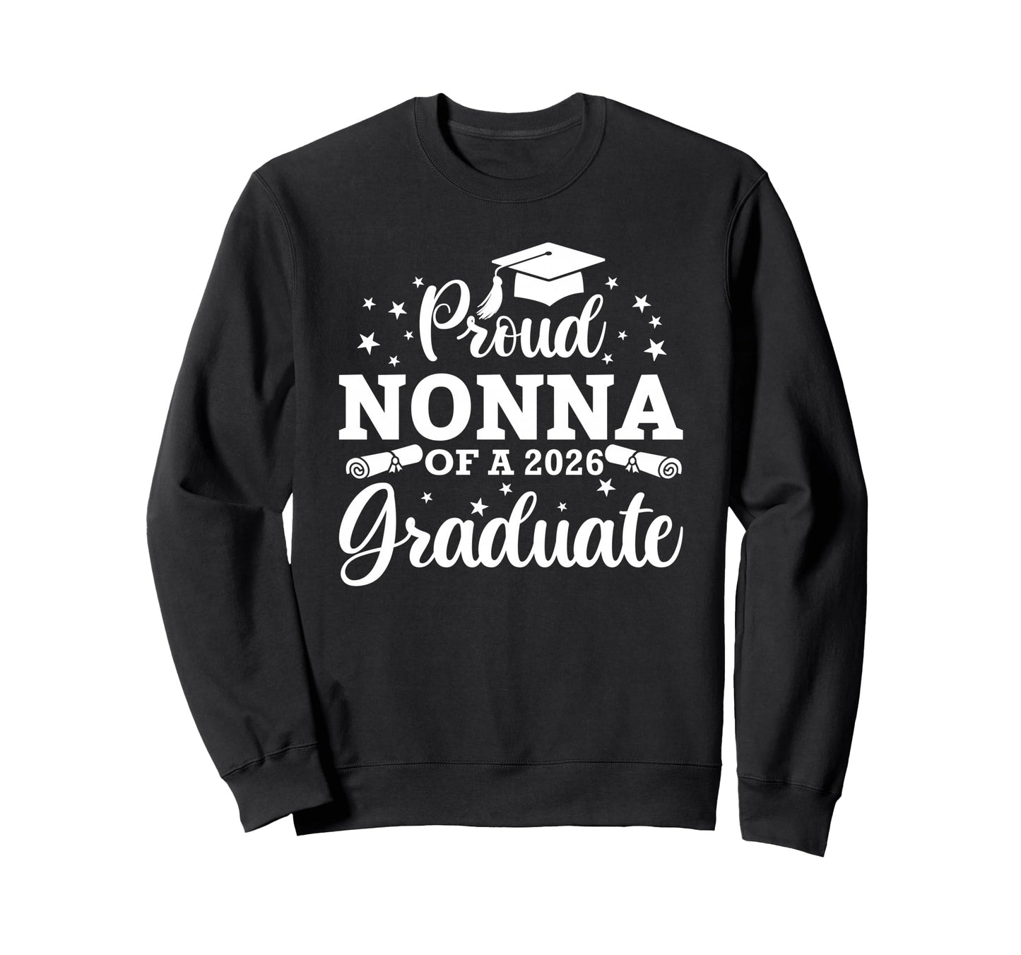 Proud Nonna 2026 Graduate Senior Sweatshirt - Streetwear Style Men Women - T-Shirt, Sweatshirt, Hoodie