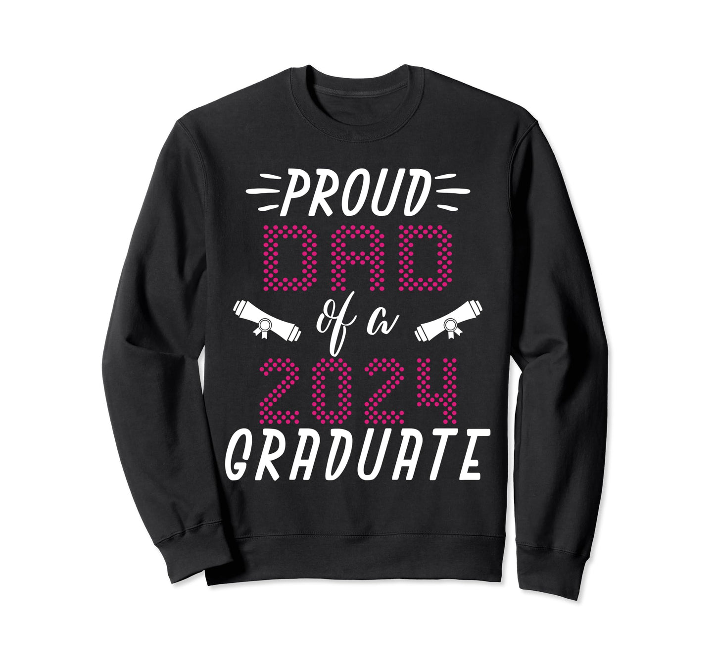 Proud Dad Class 2024 Graduate Graduation Sweatshirt - Unique Graphic Unisex - T-Shirt, Sweatshirt, Hoodie