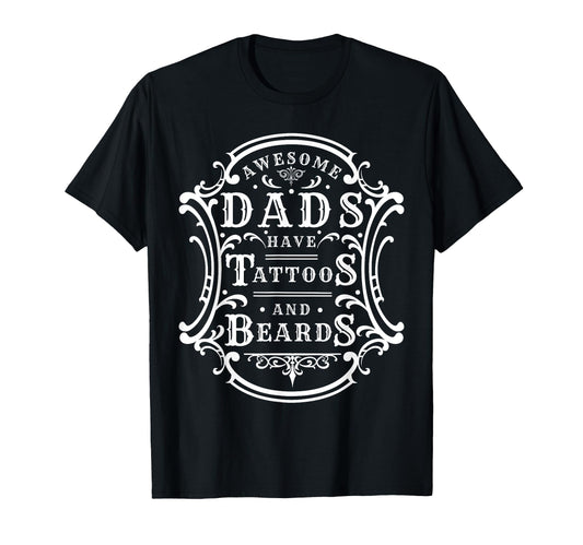 Awesome Dads Have Tattoos And Beards T-Shirt - Minimalist Print Men Women - T-Shirt, Sweatshirt, Hoodie