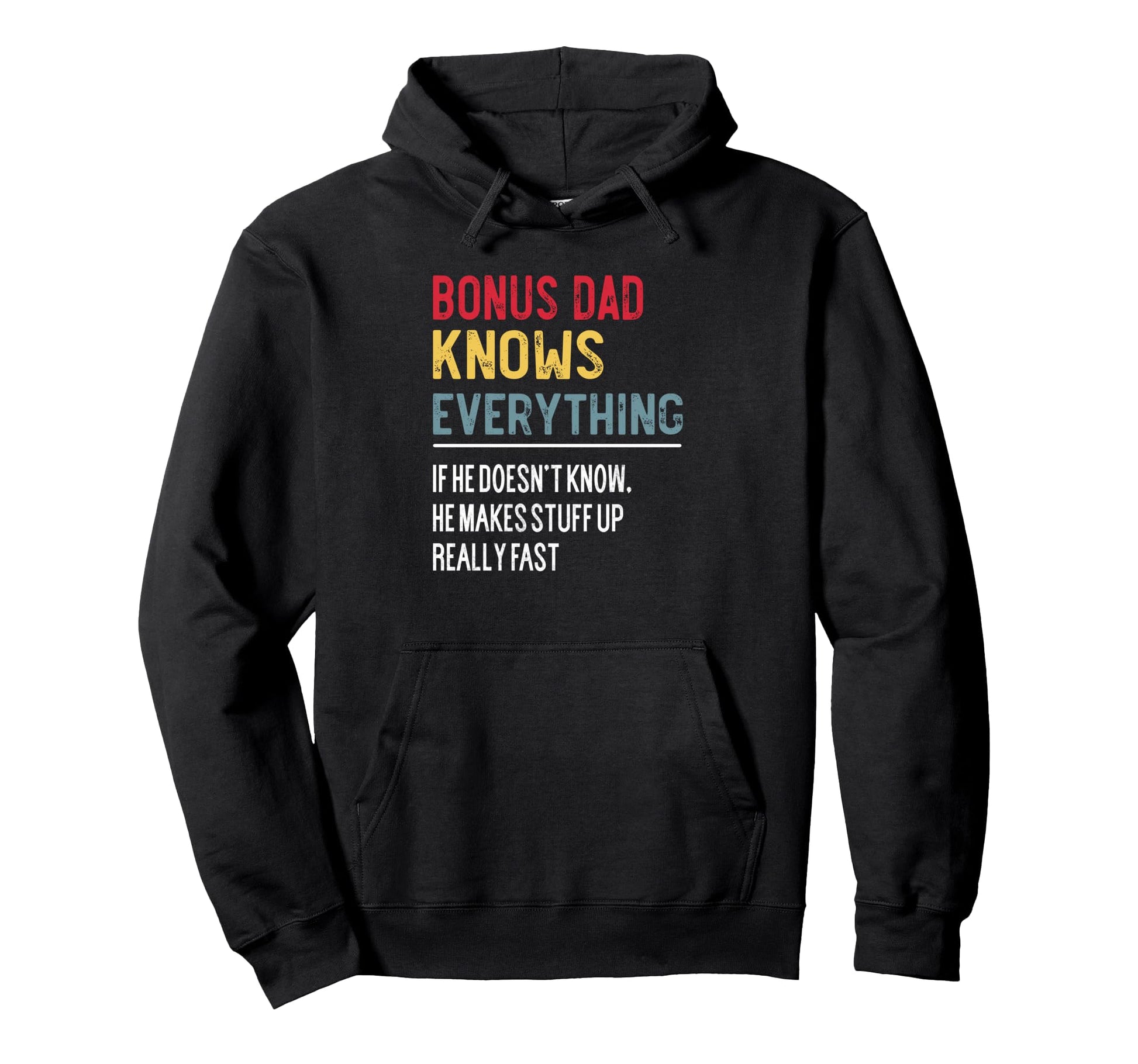 Funny Bonus Dad Knows Everything Hoodie - Casual Everyday Wear Unisex - T-Shirt, Sweatshirt, Hoodie