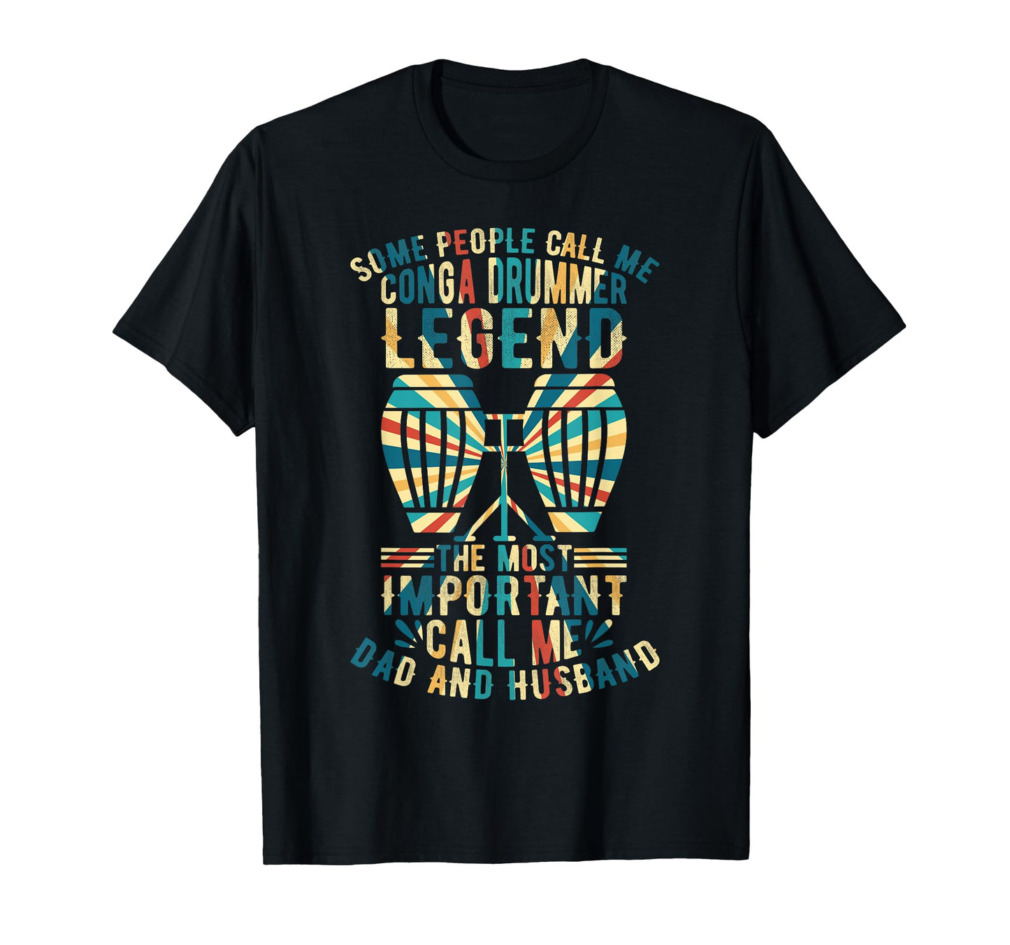 Conga Drummer Legend Dad And Husband T-Shirt - Graphic Print Men Women - T-Shirt, Sweatshirt, Hoodie