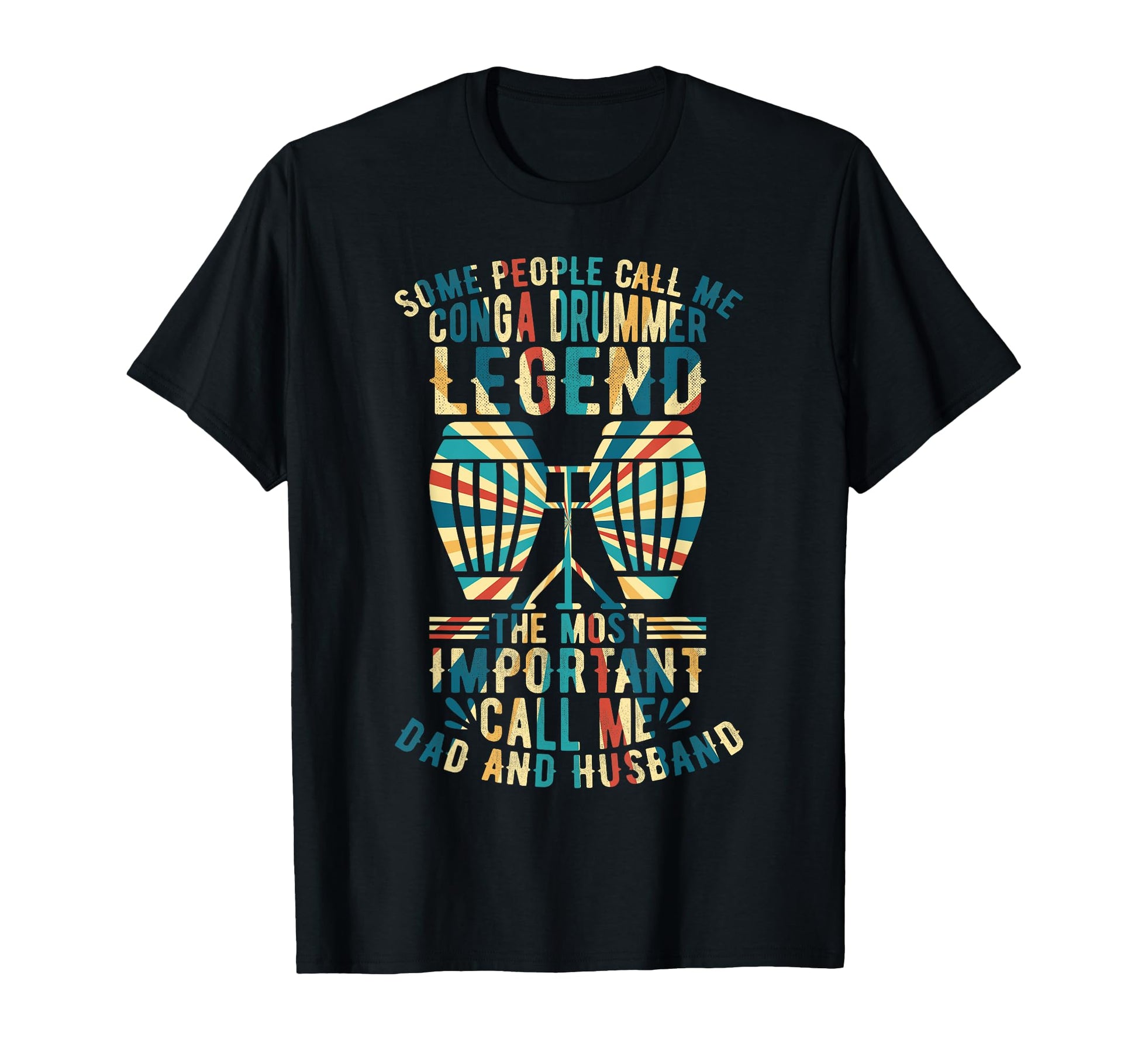 Conga Drummer Legend Dad And Husband T-Shirt - Graphic Print Men Women - T-Shirt, Sweatshirt, Hoodie