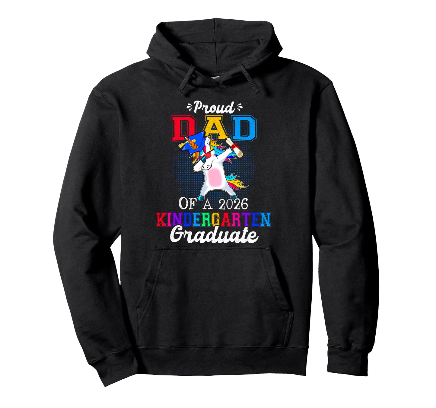 Proud Dad 2026 Kindergarten Graduate Hoodie - Aesthetic Graphic Men Women - T-Shirt, Sweatshirt, Hoodie