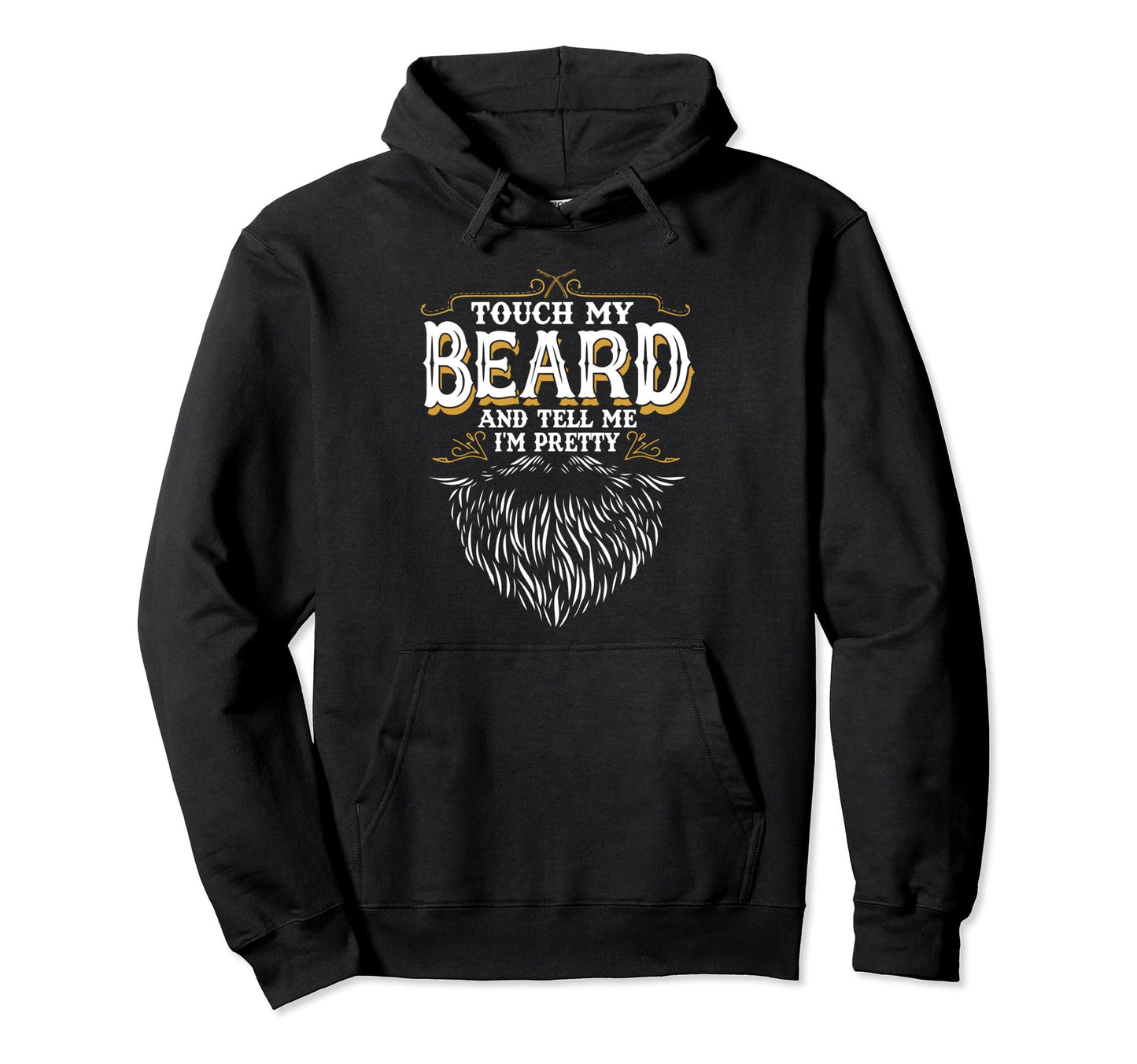 Touch My Beard And Tell Me Im Pretty Hoodie - Graphic Print for Adults - T-Shirt, Sweatshirt, Hoodie