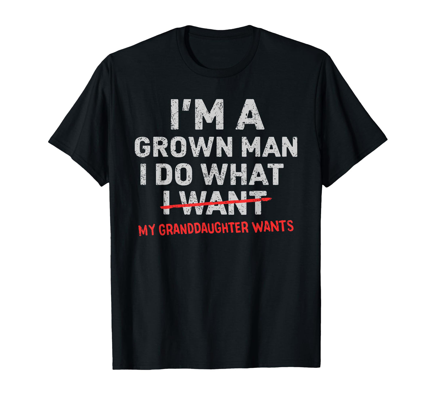 Im Grown I Do What My Granddaughter T-Shirt - Novelty Apparel Men Women - T-Shirt, Sweatshirt, Hoodie