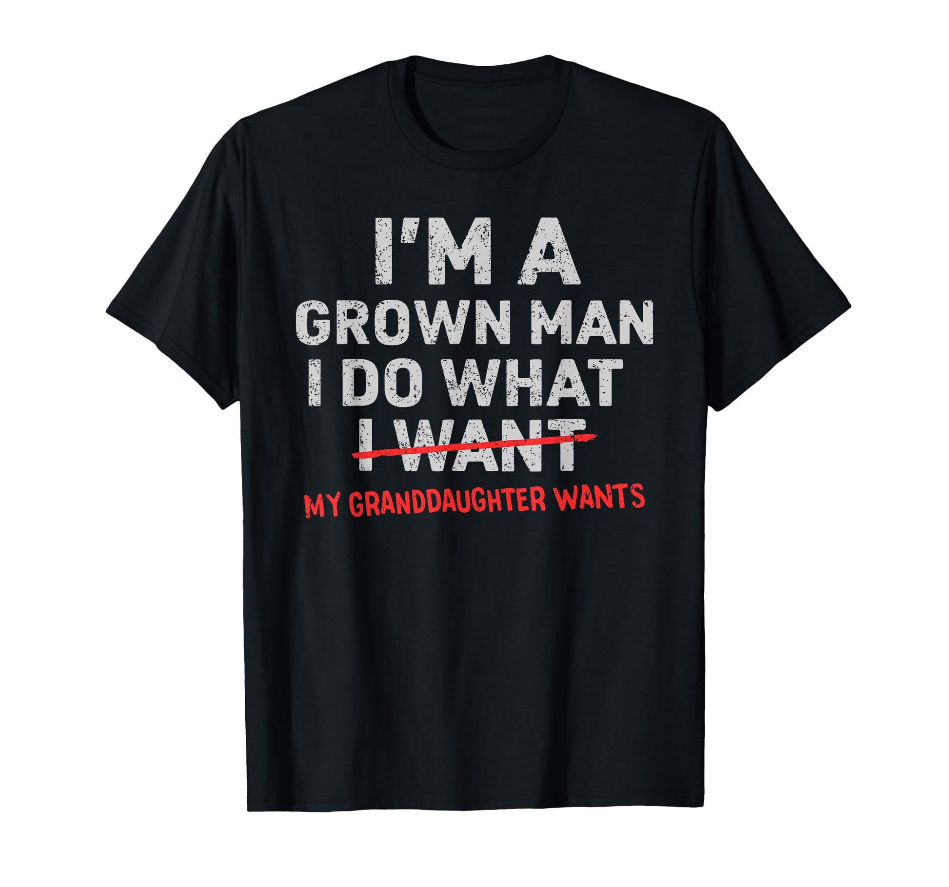 Im Grown I Do What My Granddaughter T-Shirt - Novelty Apparel Men Women - T-Shirt, Sweatshirt, Hoodie