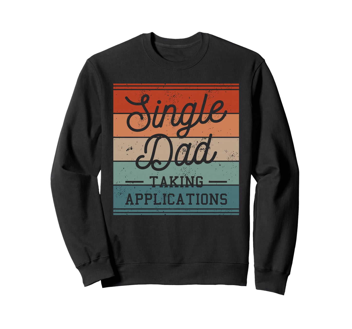 Single Dad Single Parent Father Sweatshirt - Aesthetic Graphic Men Women - T-Shirt, Sweatshirt, Hoodie