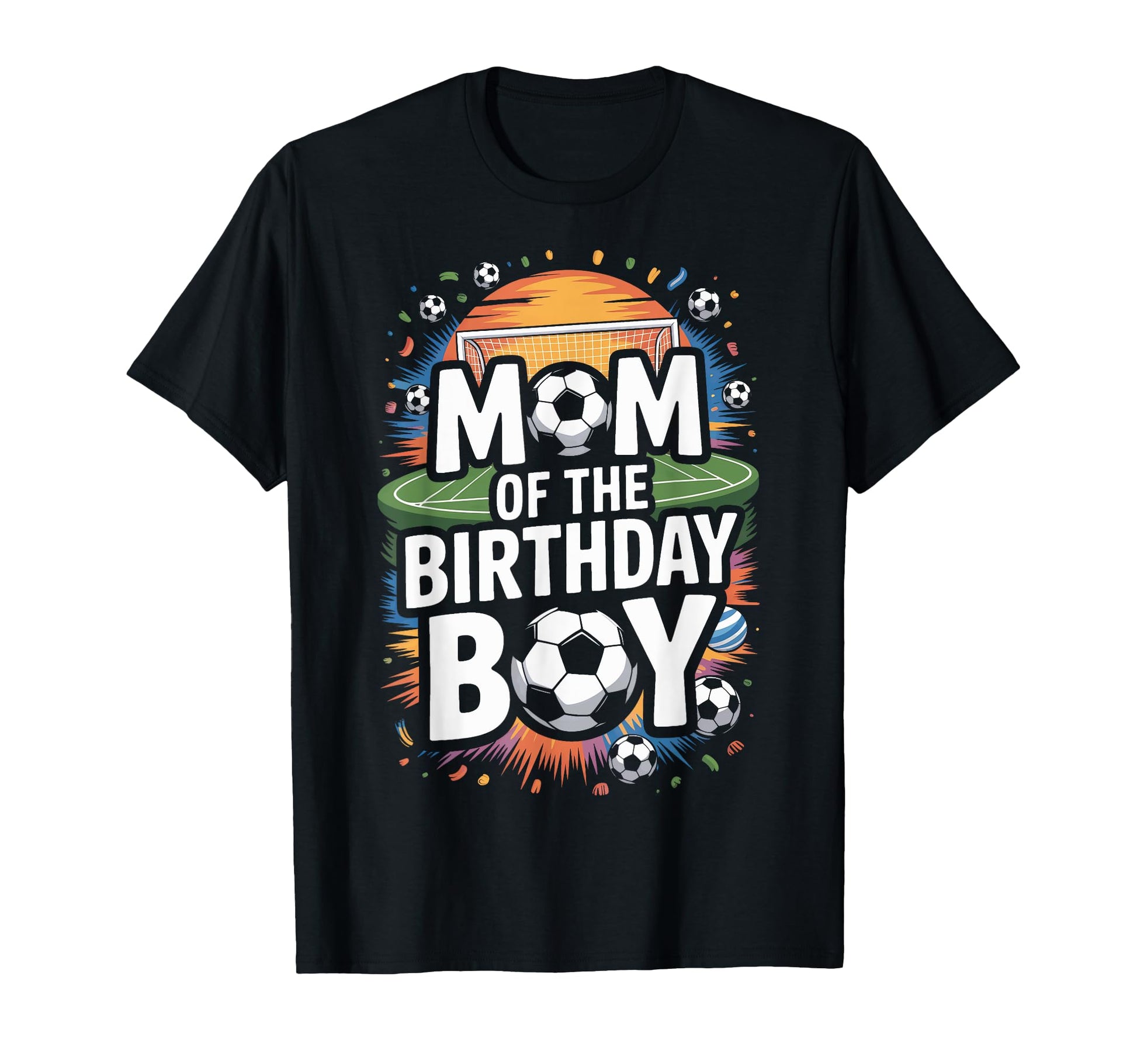 Mom Birthday Soccer Players Soccer T-Shirt - Casual Everyday Wear Unisex - T-Shirt, Sweatshirt, Hoodie