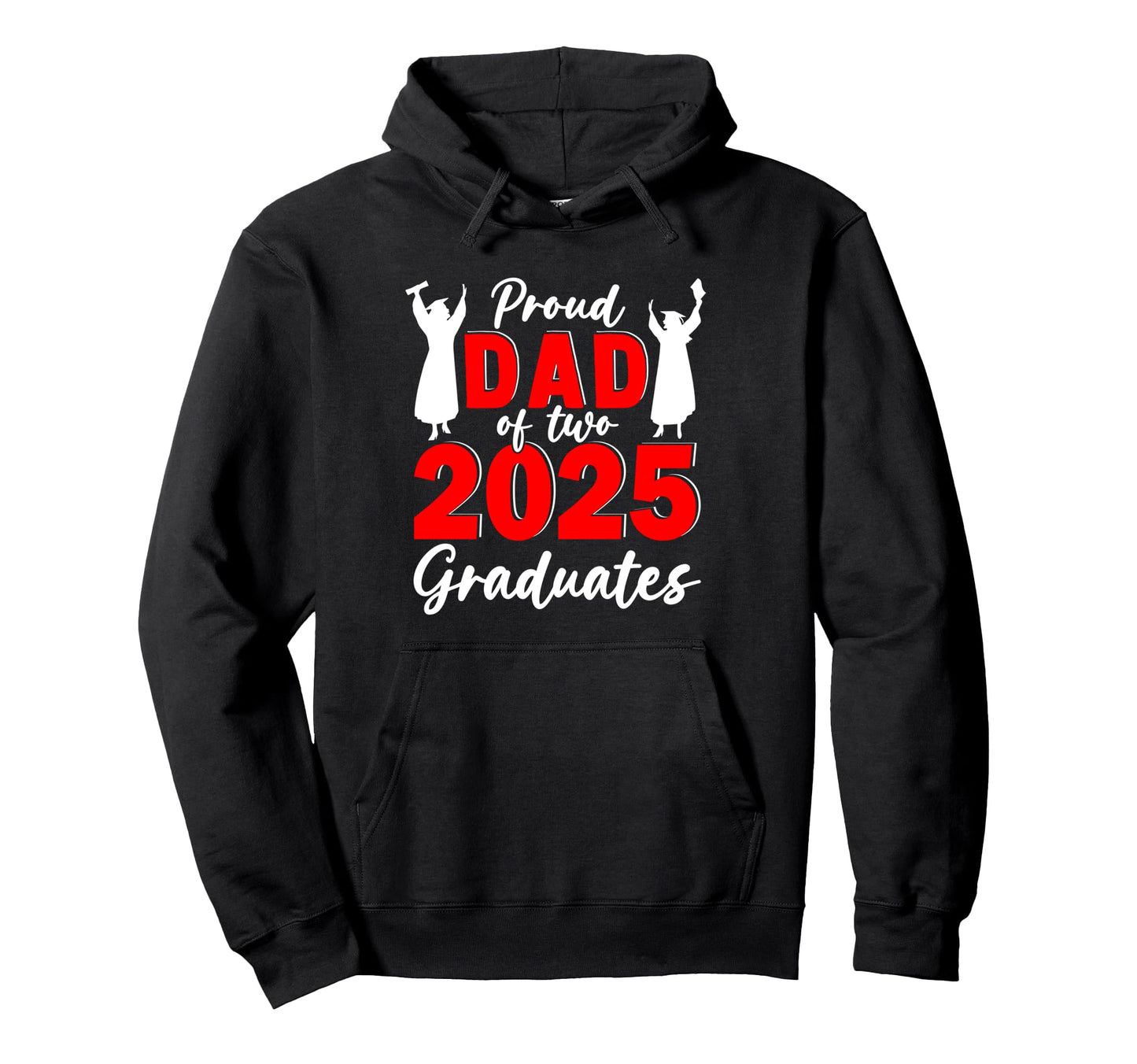 Proud Dad Two 2025 Graduates Fathers Day Hoodie - Trendy Graphic Men Women - T-Shirt, Sweatshirt, Hoodie