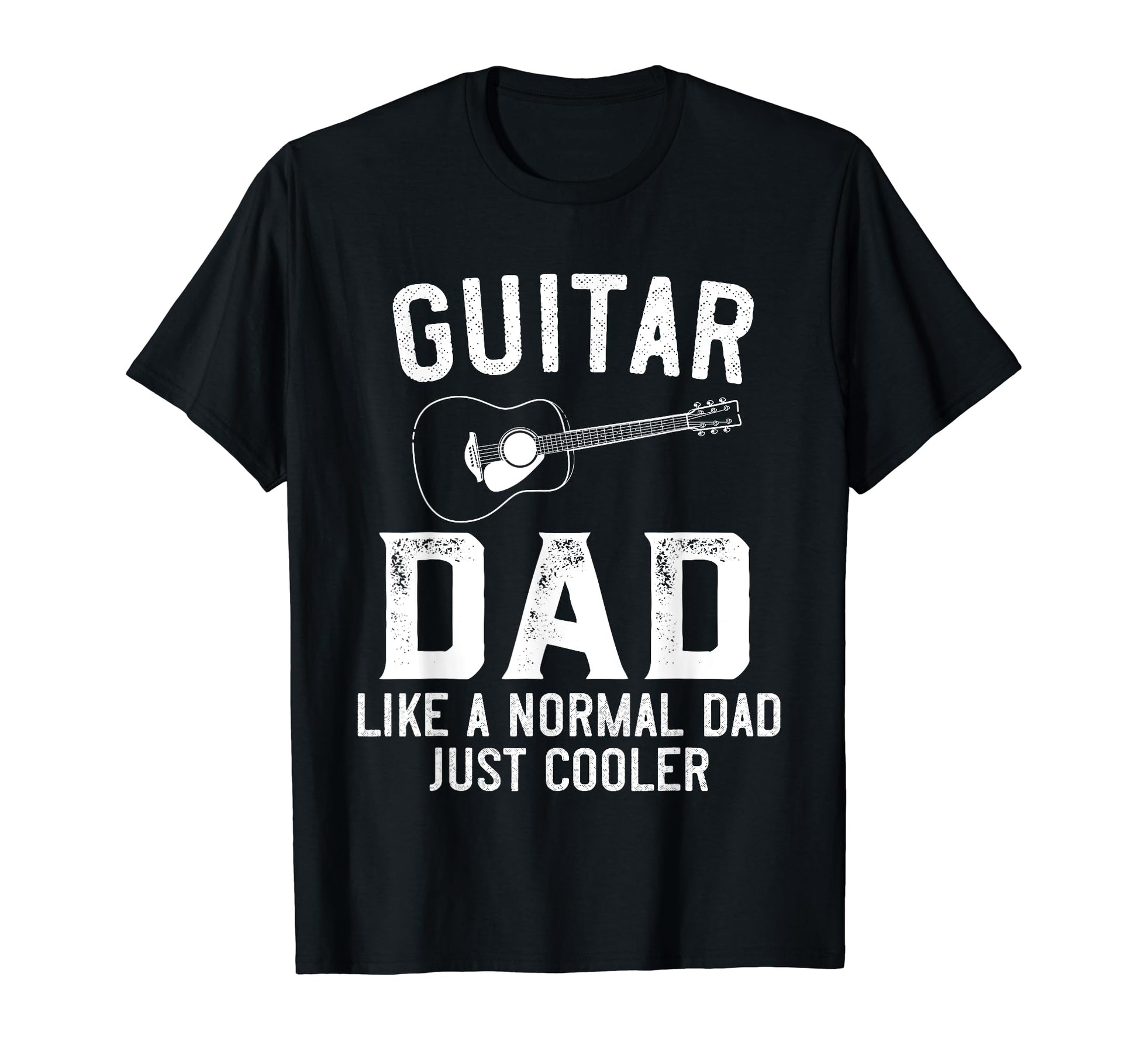 Guitar Dad Like Normal Dad Just T-Shirt - Streetwear Style for Adults - T-Shirt, Sweatshirt, Hoodie