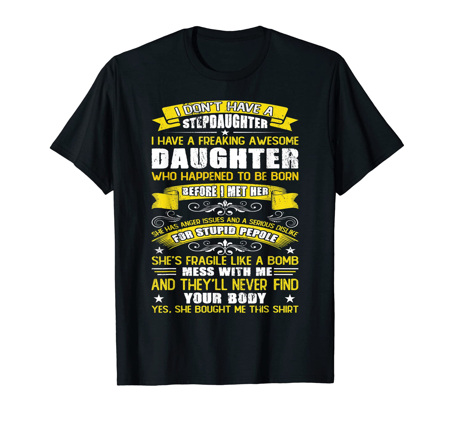 I Dont Have Stepdaughter Funny Step Dad T-Shirt - Graphic Print Men Women - T-Shirt, Sweatshirt, Hoodie