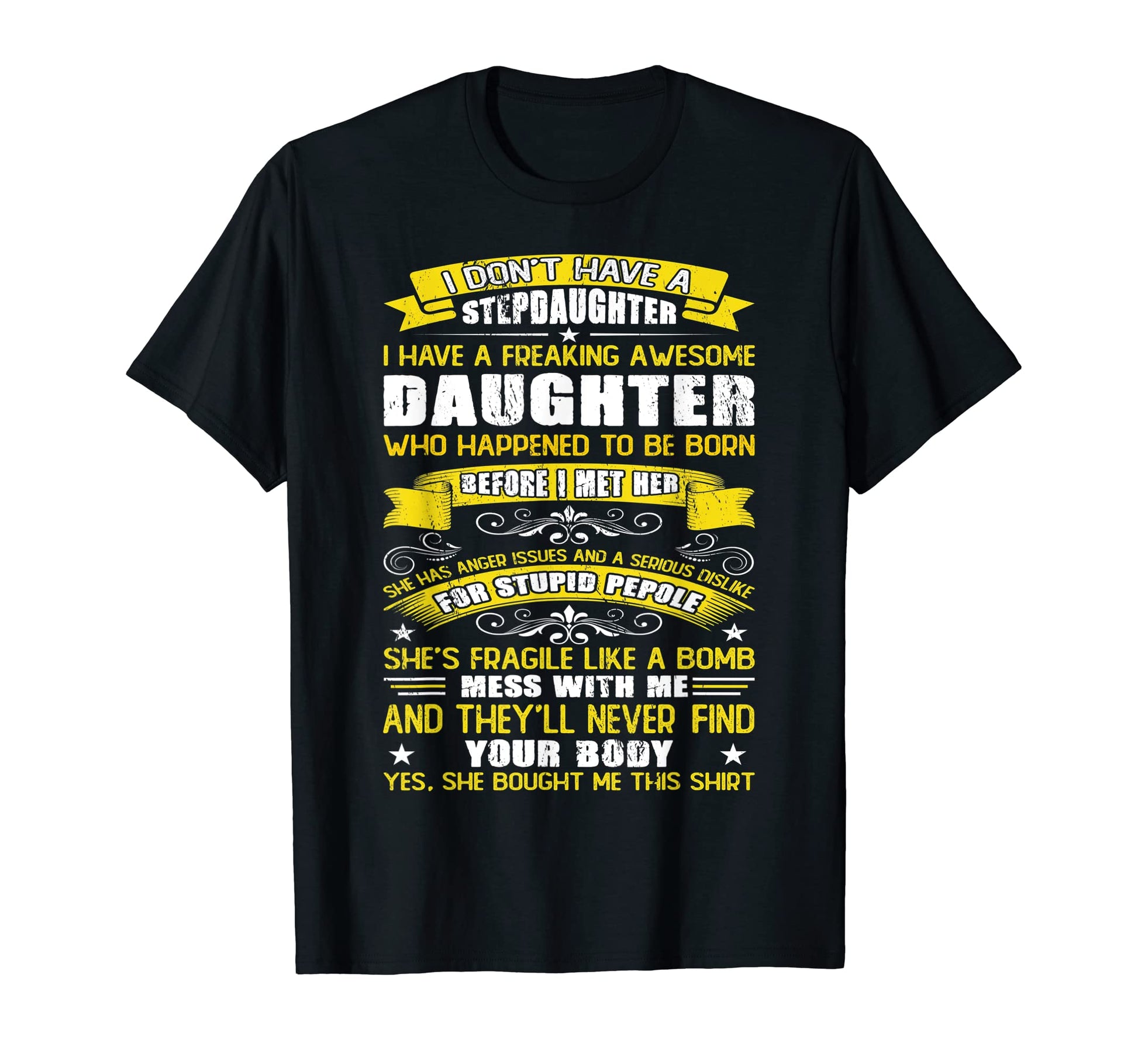 I Dont Have Stepdaughter Funny Step Dad T-Shirt - Graphic Print Men Women - T-Shirt, Sweatshirt, Hoodie