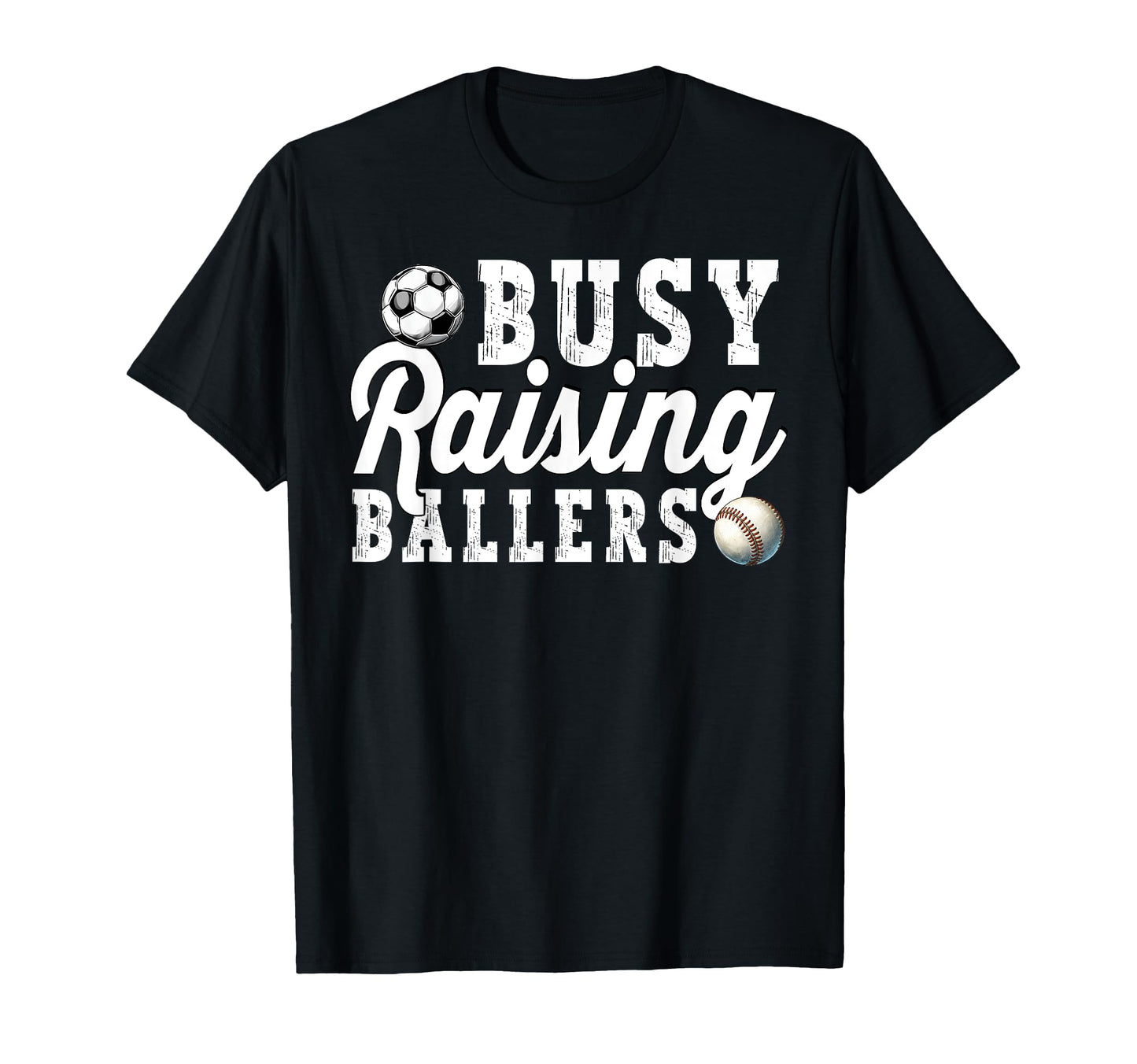 Busy Raising Ballers Baseball Soccer T-Shirt - Custom Art Print for Adults - T-Shirt, Sweatshirt, Hoodie