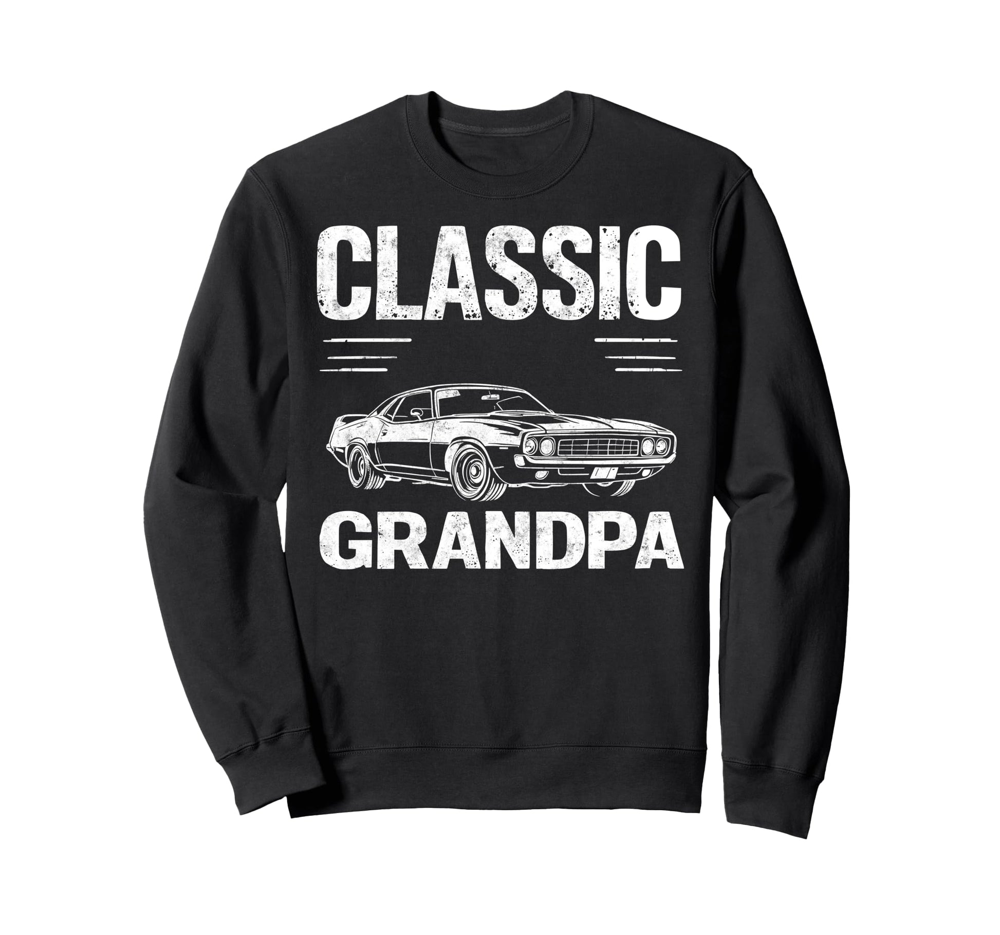 Grandpa Car Lover Funny Driver Dad Sweatshirt - Streetwear Style Men Women - T-Shirt, Sweatshirt, Hoodie